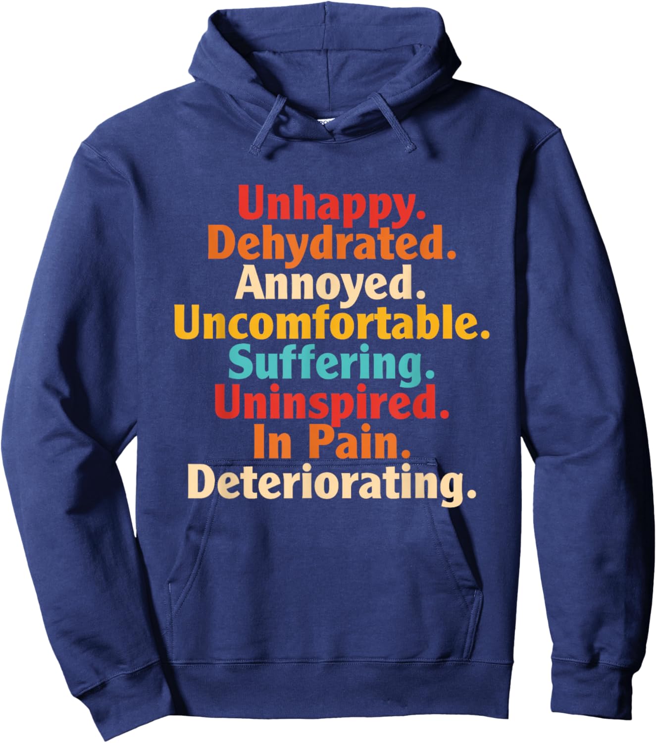Unhappy. Dehydrated. Annoyed. Uncomfortable. Suffering. Hoodie - Hoodie | Navy