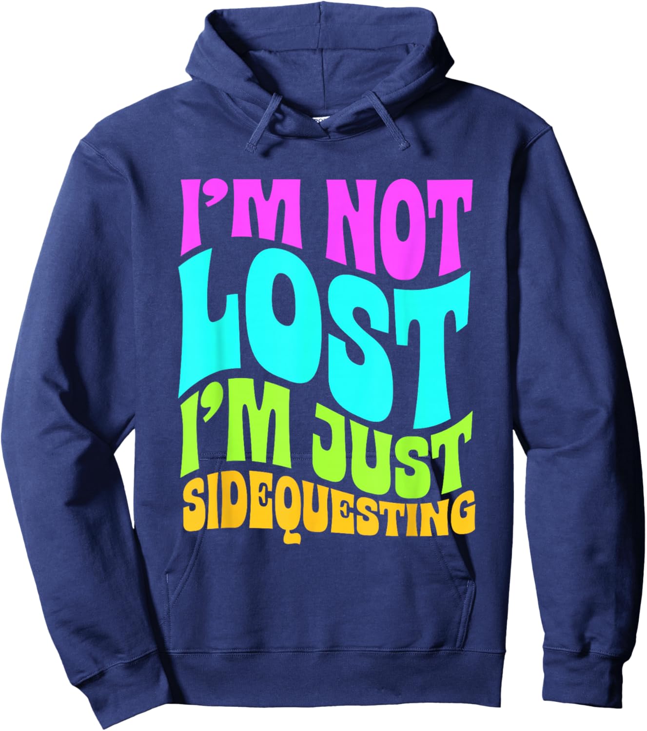 I’m Not Lost, I’m Just Sidequesting – Funny Rave EDM Groovy Hoodie - Hoodie | Navy