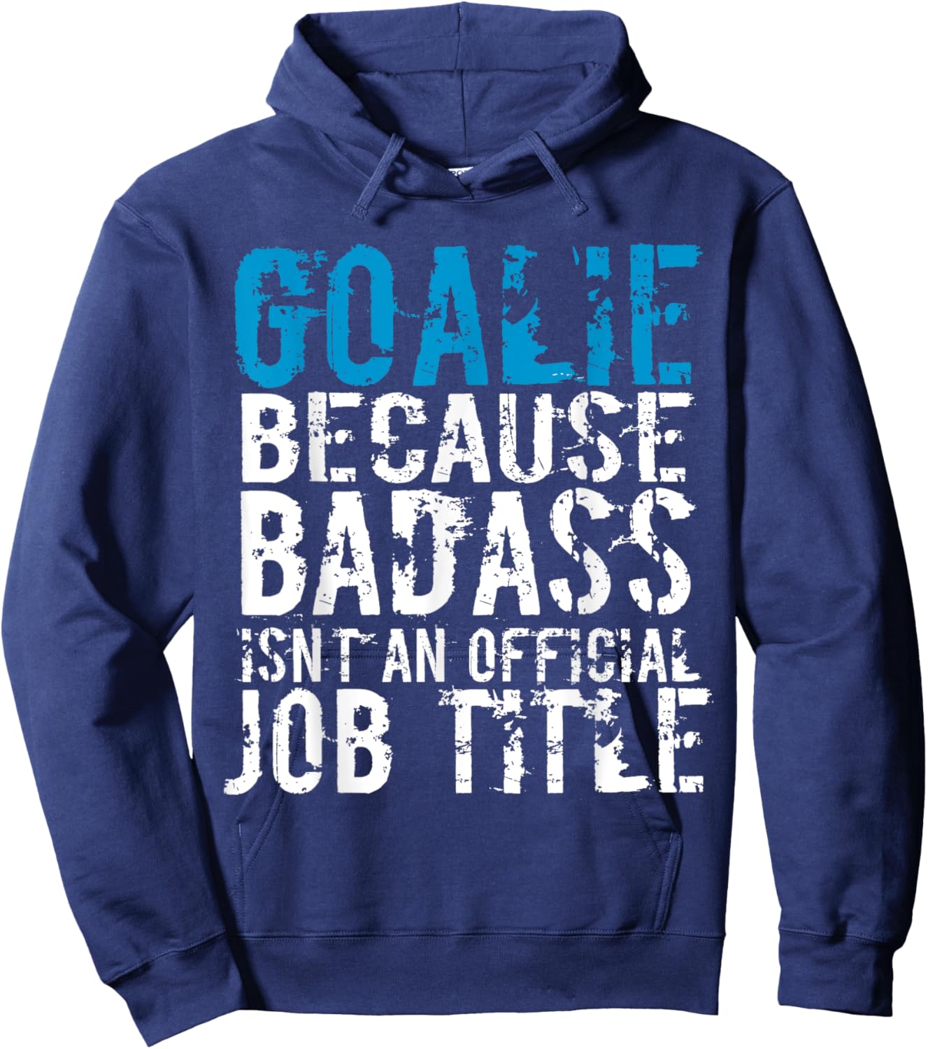 Goalie because Badass is not a official title Soccer Hockey Hoodie - Hoodie | Navy