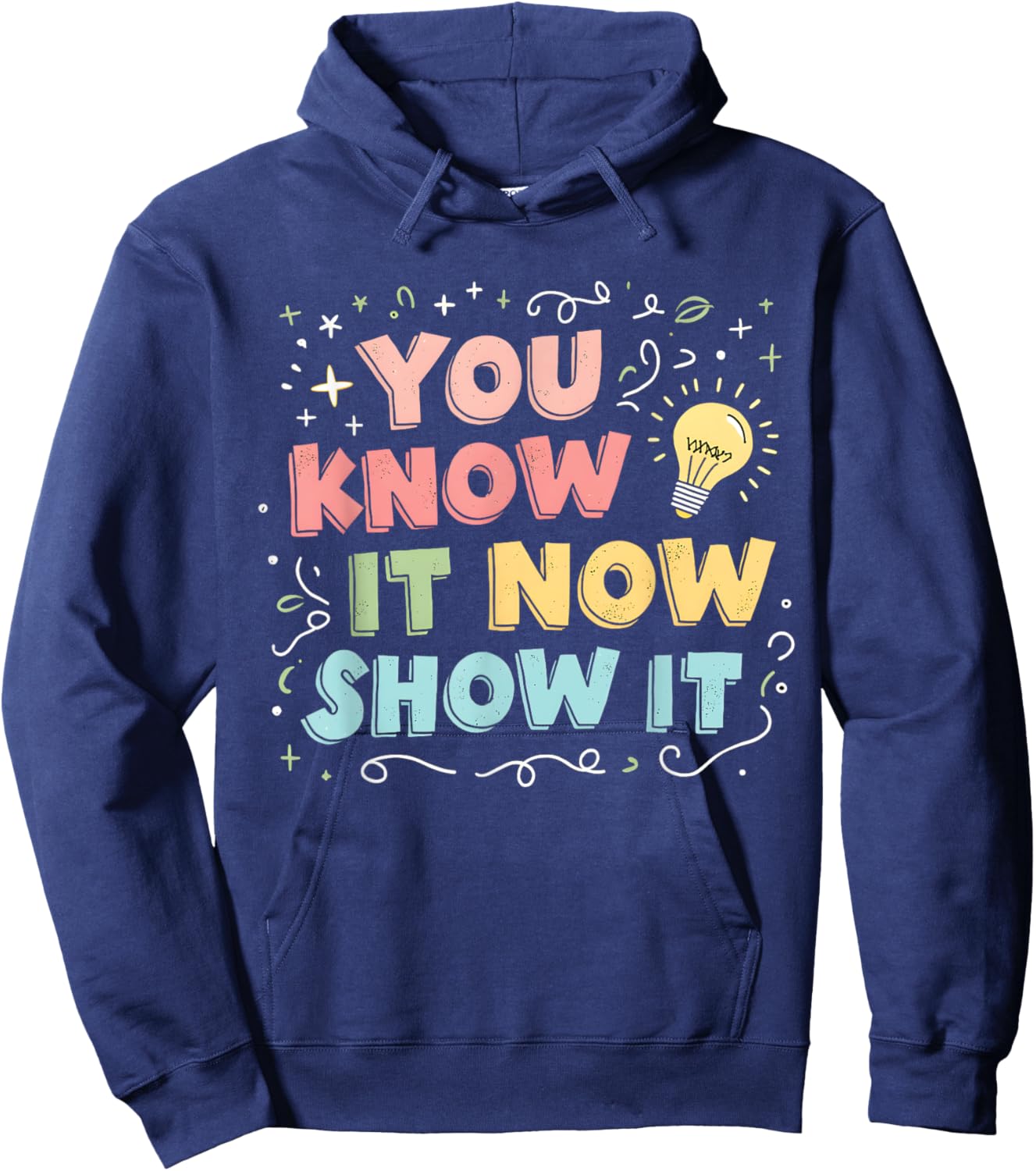 You Know It Now Show It Testing Day Teacher Men Women Kid Hoodie - Hoodie | Navy