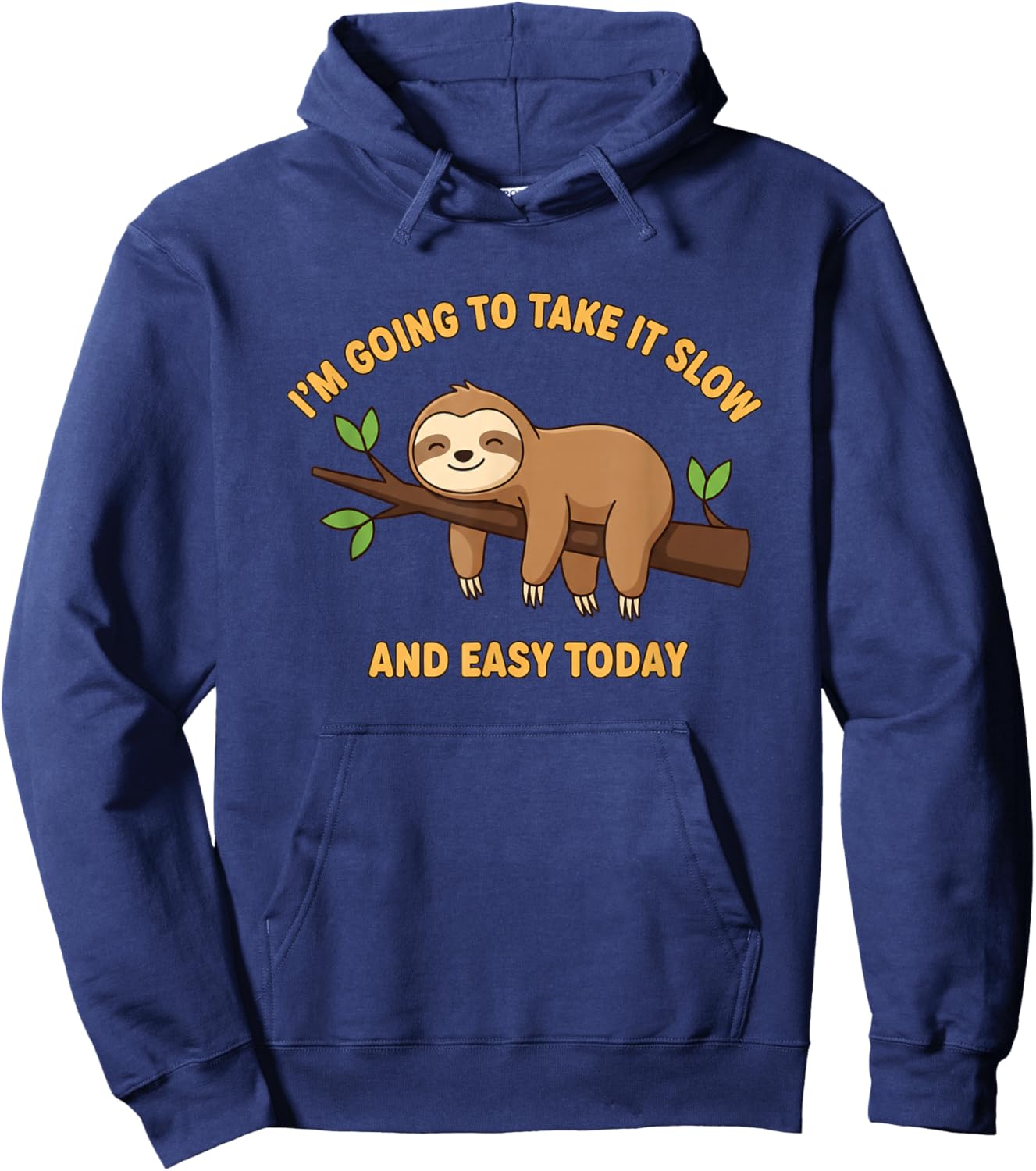 I'm Going to Take IT Slow Sloth Funny Jungle Animal Relax Hoodie - Hoodie | Navy