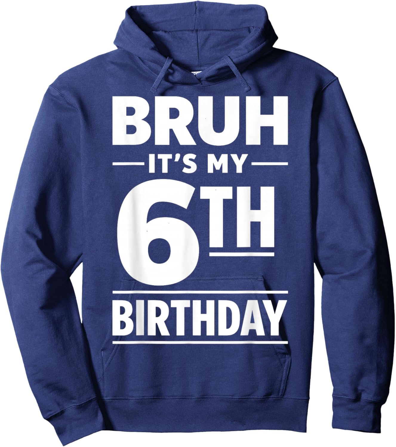 Bruh It's My 6th Birthday Boys Six Years Old Birthday Hoodie - Hoodie | Navy