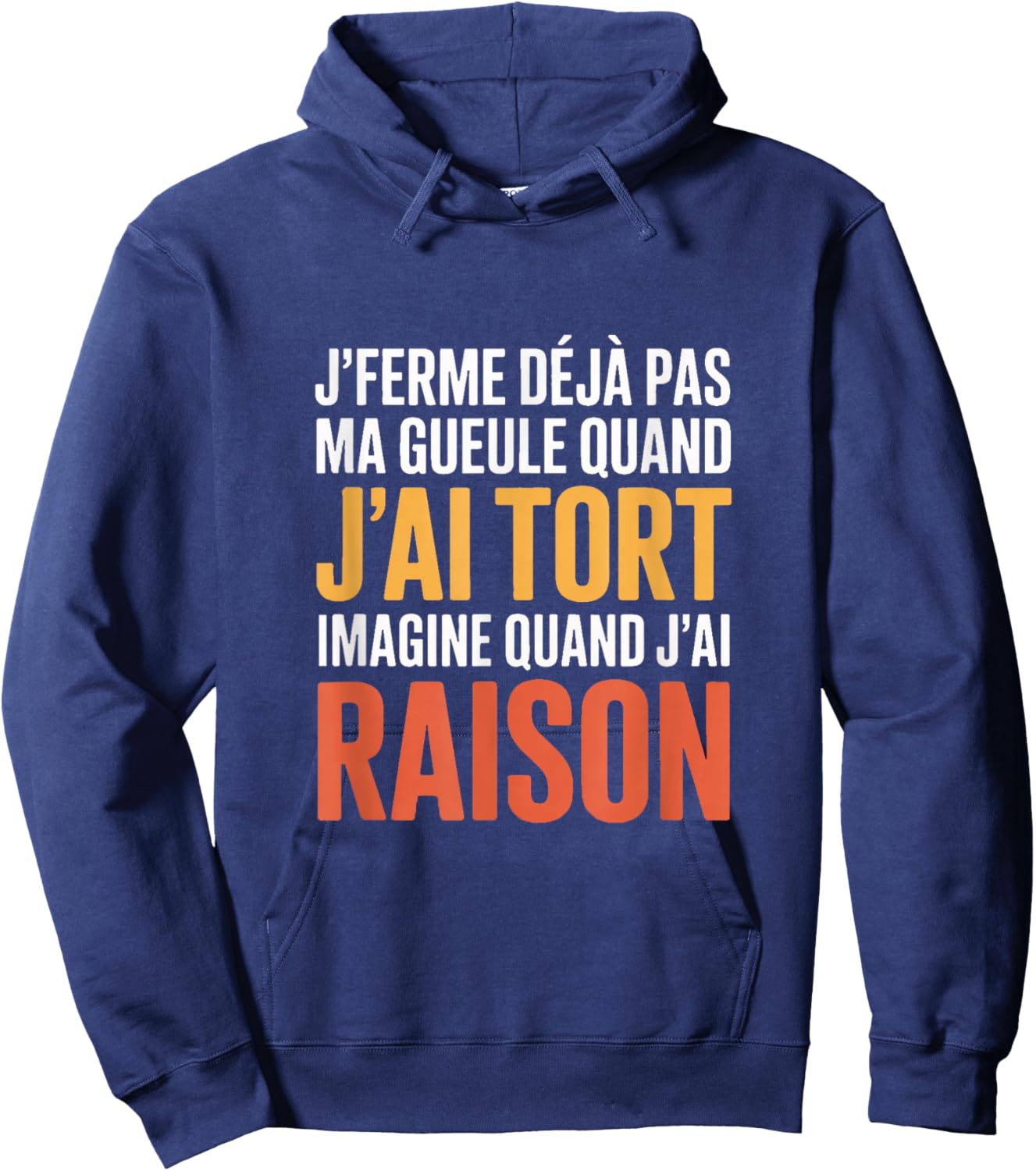 Je Ferme Déjà Pas Ma Gueule Quand J'Ai Tort Humour Hoodie - Hoodie | Navy