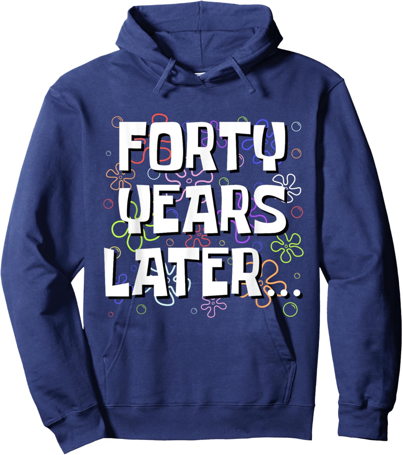 Forty Years Later Funny Meme 40 Year Old 40th Birthday Hoodie - Hoodie | Navy