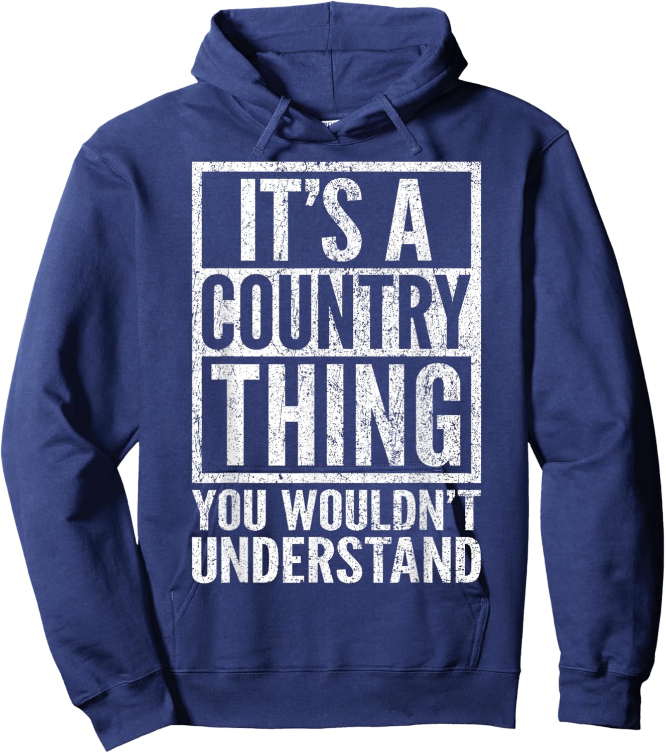 A Country Thing You Wouldn't Understand - Country's Saying Hoodie - Hoodie | Navy