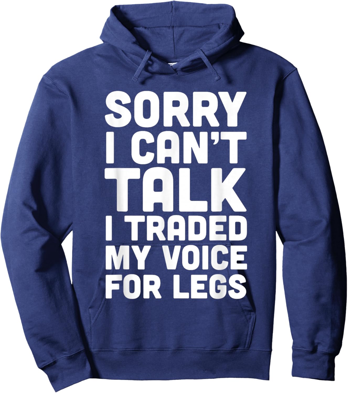 Sorry I Can't Talk I Traded My Voice For Legs Funny Quotes Hoodie - Hoodie | Navy