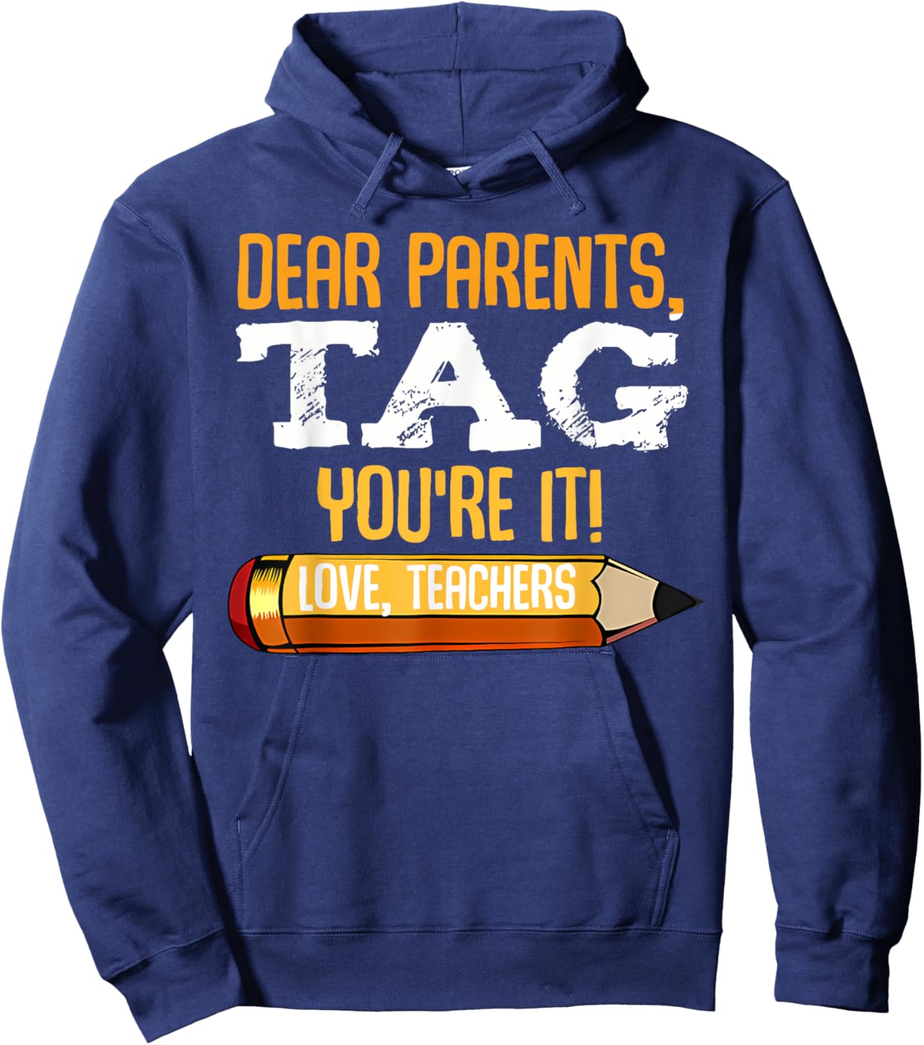 Funny Dear Parents Tag You're It Love Teachers Hoodie - Hoodie | Navy