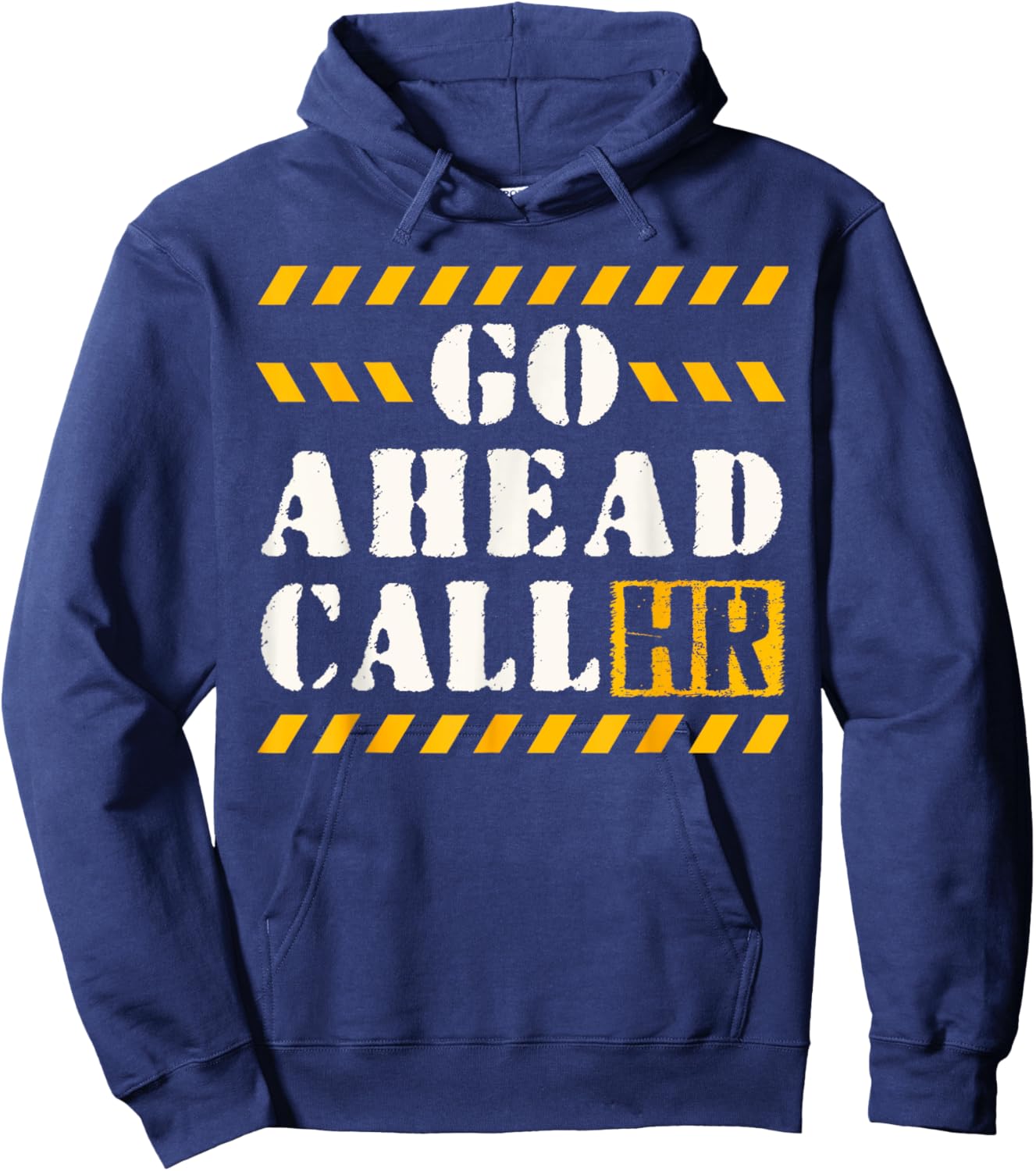Groovy Go Ahead Call HR Funny Sarcastic Quote HR Hoodie - Hoodie | Navy