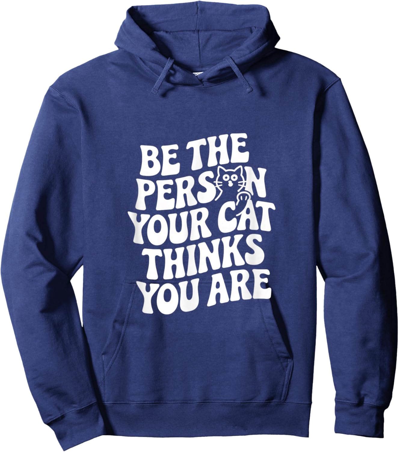 Be The Person Your Cat Thinks You Are Quote Funny Cat Quotes Hoodie - Hoodie | Navy