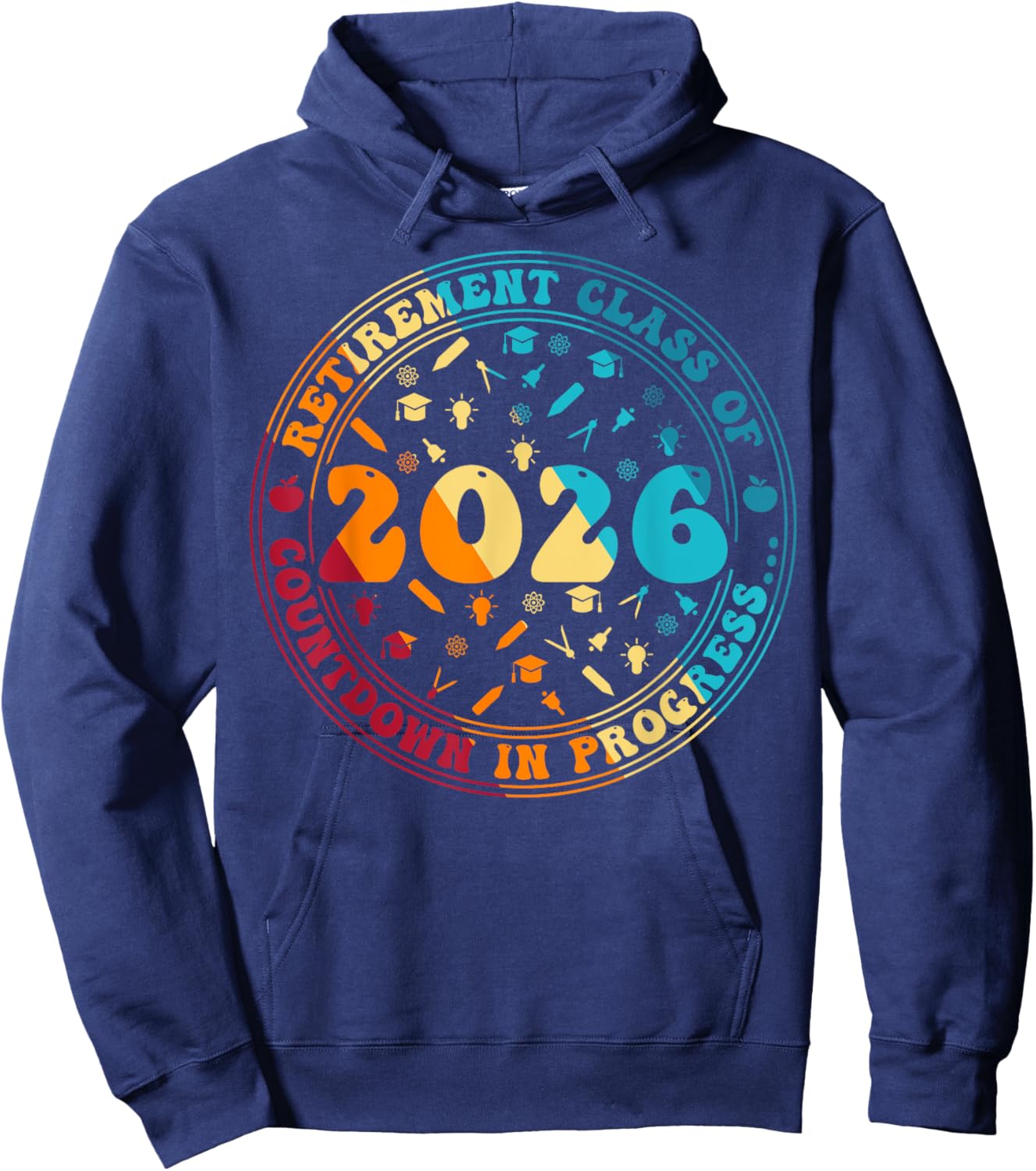 Retirement Class Of 2026 Countdown In Progress Funny Teacher Hoodie - Hoodie | Navy