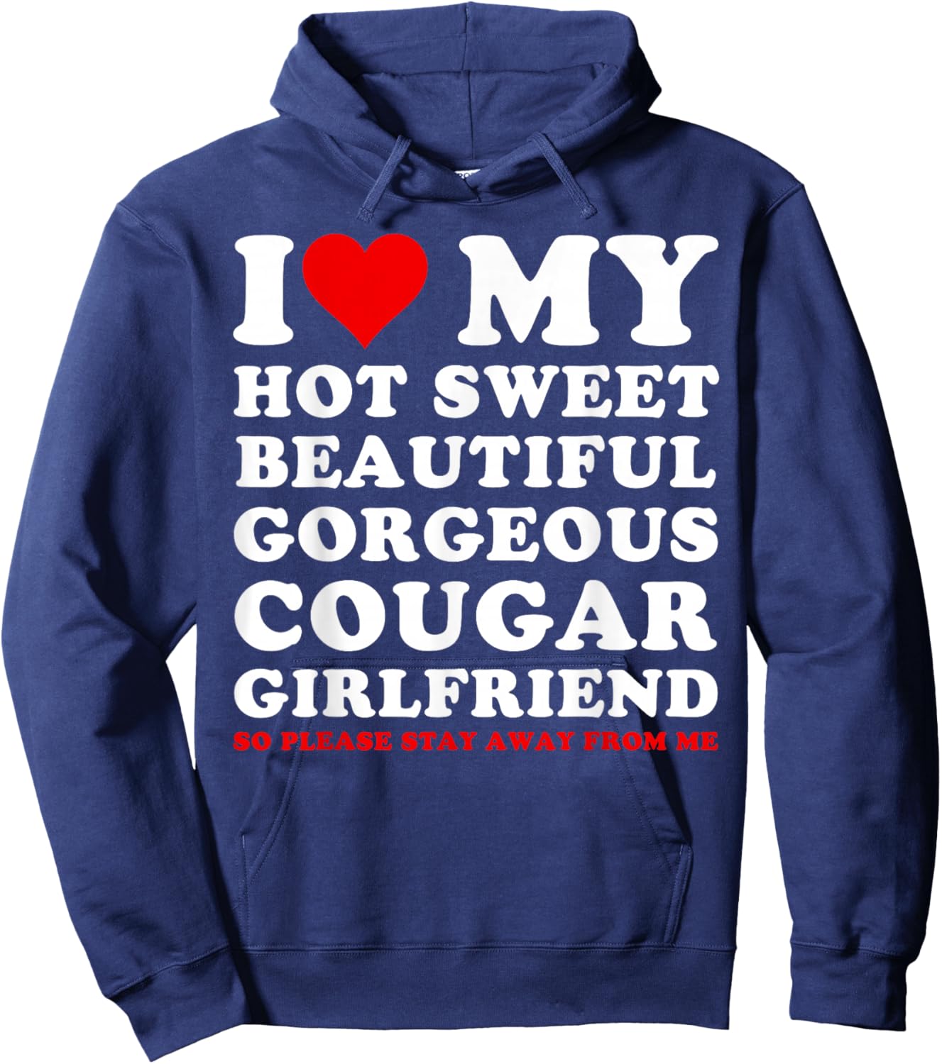 I Love My Hot Sweet Beautiful Gorgeous Cougar Girlfriend Hoodie - Hoodie | Navy