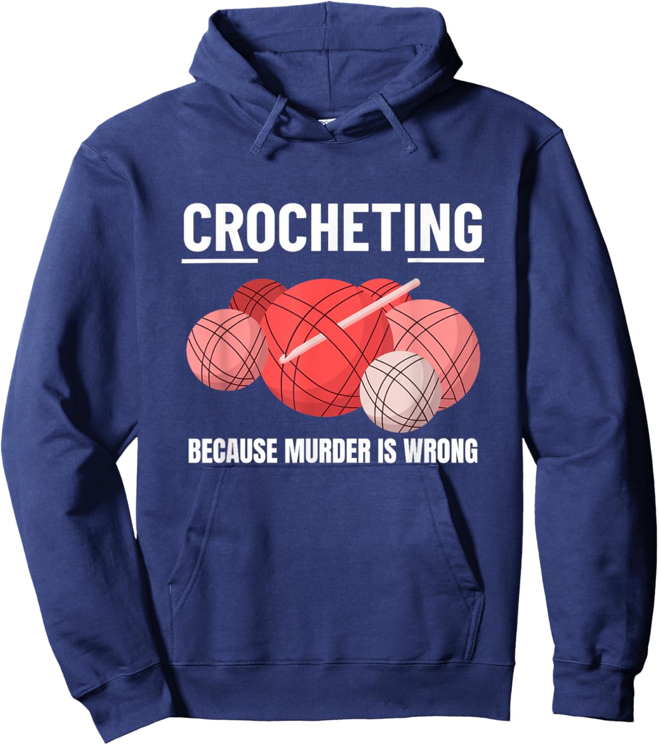 Crocheting Because Murder Is Wrong Funny Crochet Hoodie - Hoodie | Navy