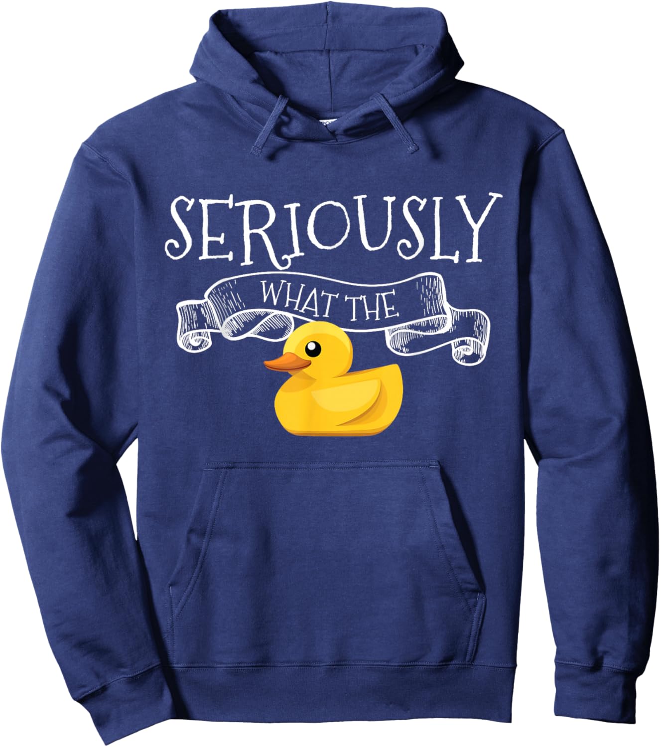 Seriously What The Duck Pun Ducks Lover Gift Adorable Duck Hoodie - Hoodie | Navy