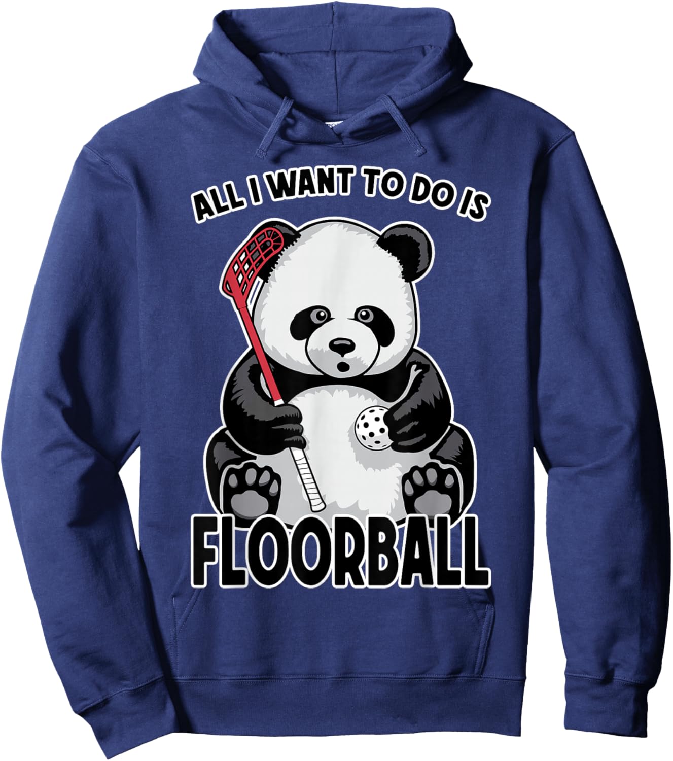Panda Floorball, Tout ce Que Je Veux Faire, C'est Un Mignon Joueur d'ours drôle Hoodie - Hoodie | Navy