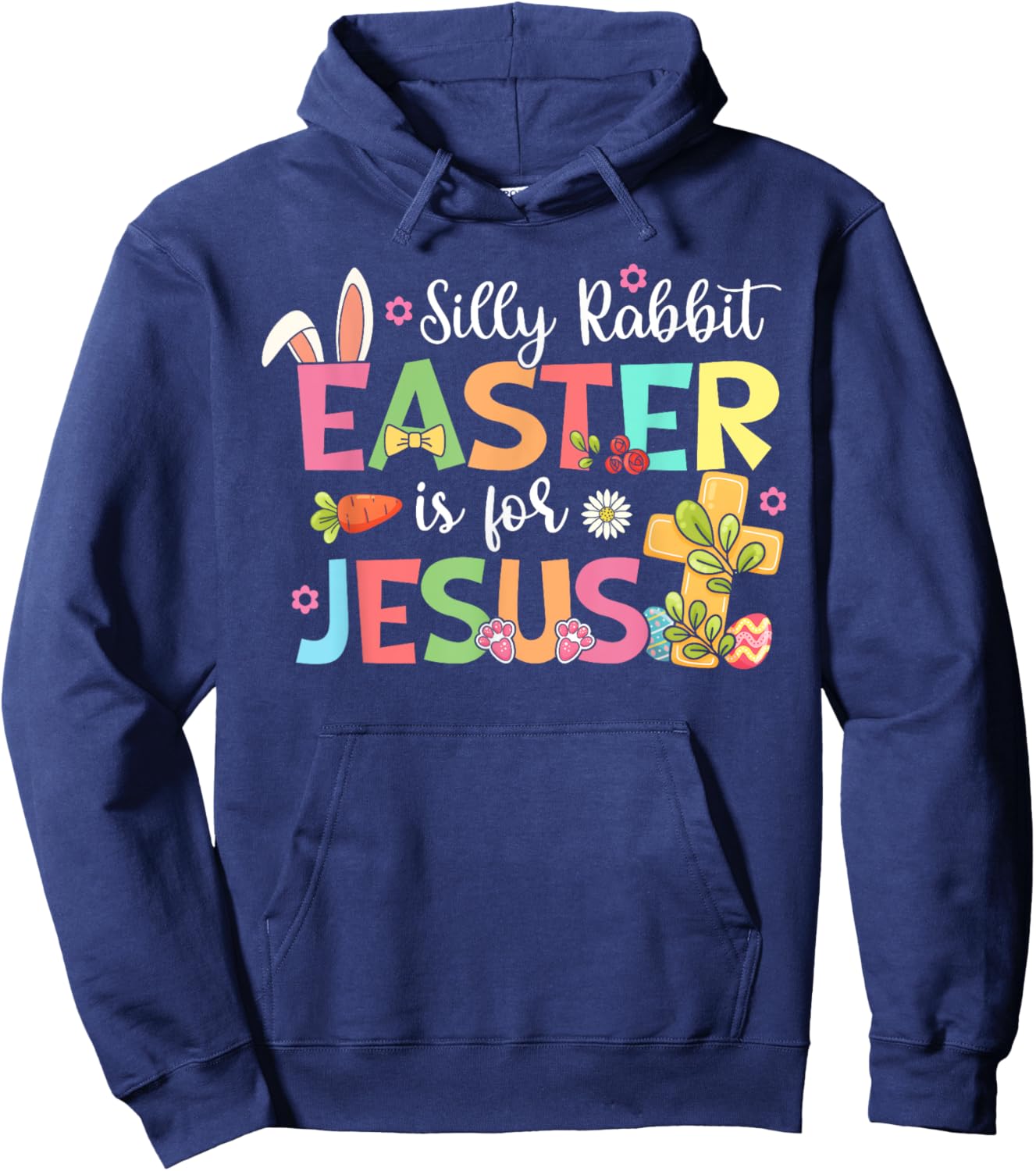 Silly Rabbit Easter Is For Jesus Cute Bunny Christian Faith Hoodie - Hoodie | Navy