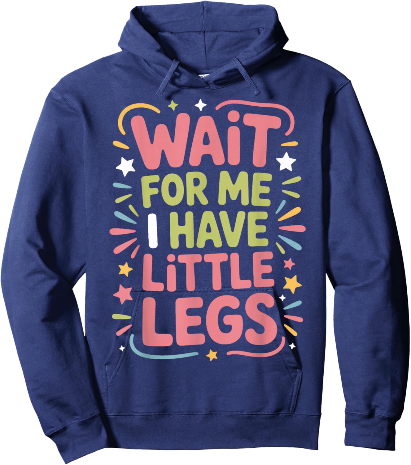 Wait for Me I Have Little Legs Short People Laugh Hoodie - Hoodie | Navy
