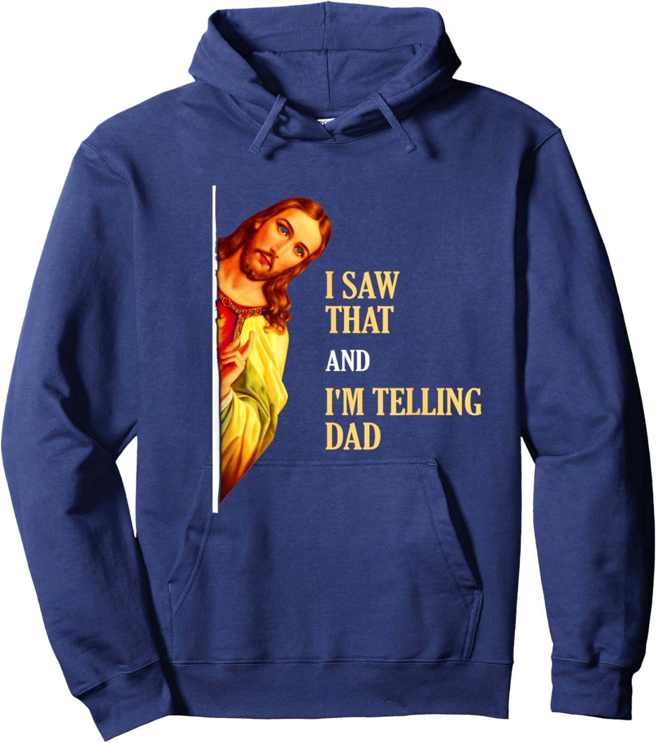 I Saw That I'm Telling Dad Funny Religious Christian Jesus Hoodie - Hoodie | Navy