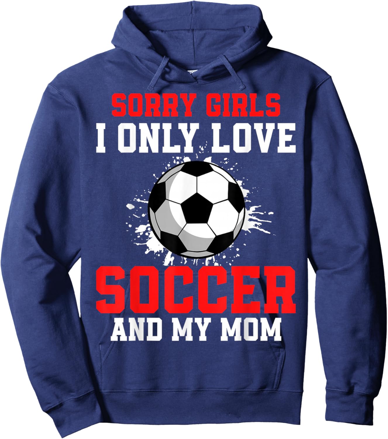 Valentine's Day Soccer Boys I Only Love Soccer and My Mom Hoodie - Hoodie | Navy