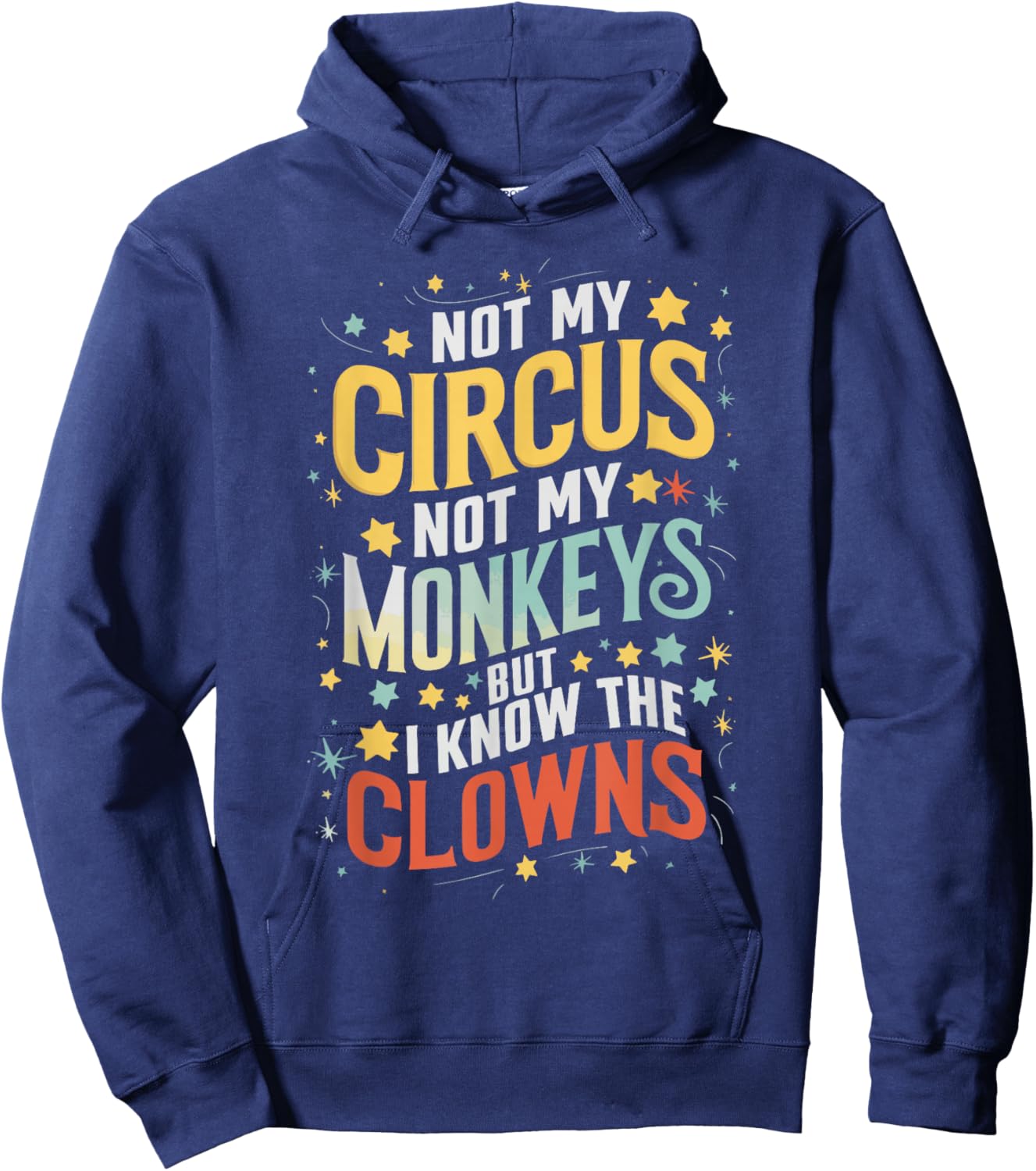 Not My Circus Not My Monkeys But I Know The Clowns Hoodie - Hoodie | Navy