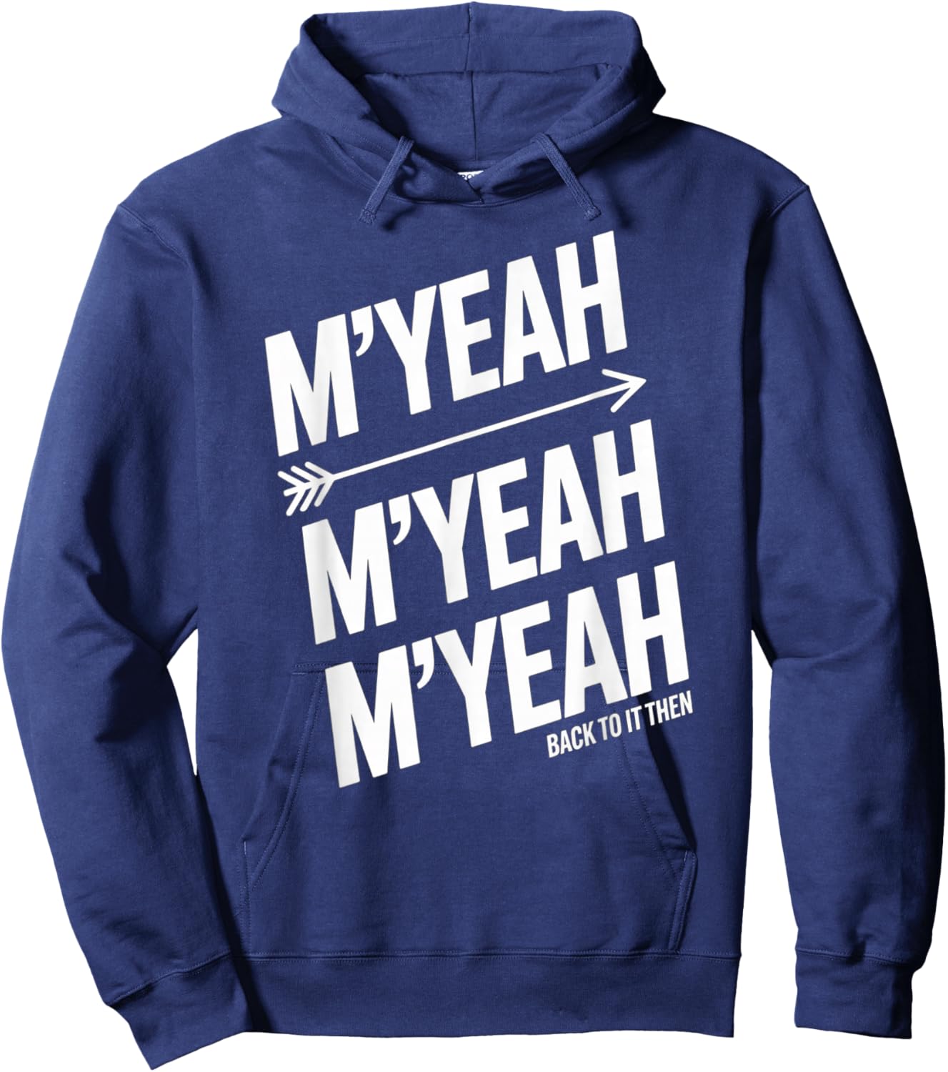 M'Yeah Back to It Then Funny Meme Trend Present Chit Fun Hoodie - Hoodie | Navy