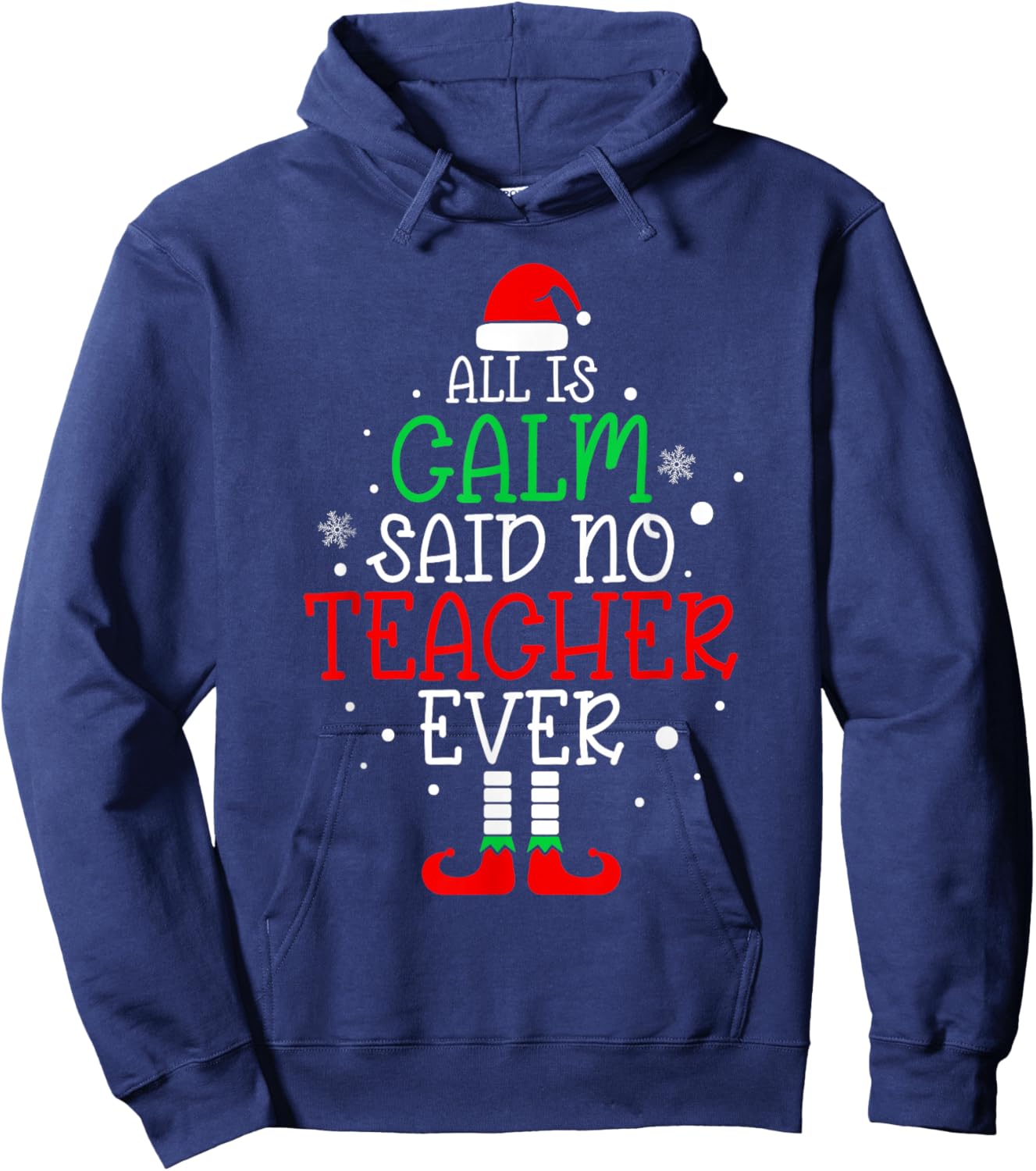All Is Calm Said No Teacher Ever Funny Teacher Christmas Hoodie - Hoodie | Navy