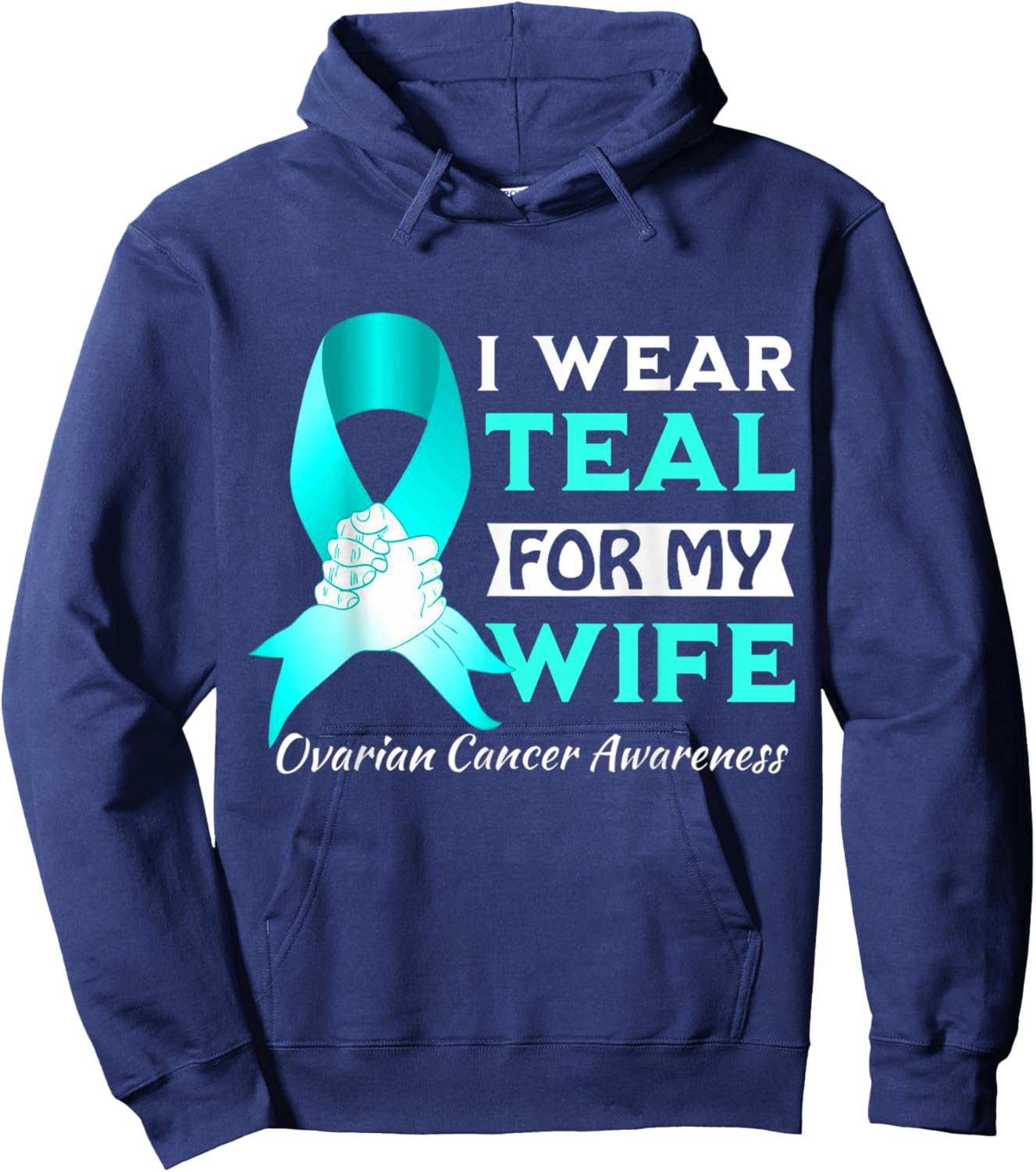 I Wear Teal For My wife Ovarian Cancer Awareness Hoodie - Hoodie | Navy