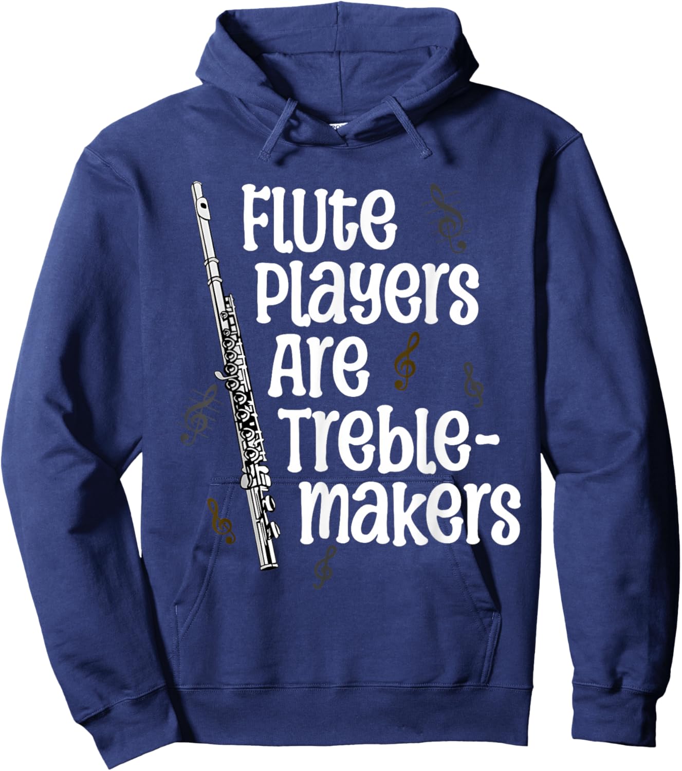 Flute Players Are Treble-makers Funny Flutist Marching Band Hoodie - Hoodie | Navy