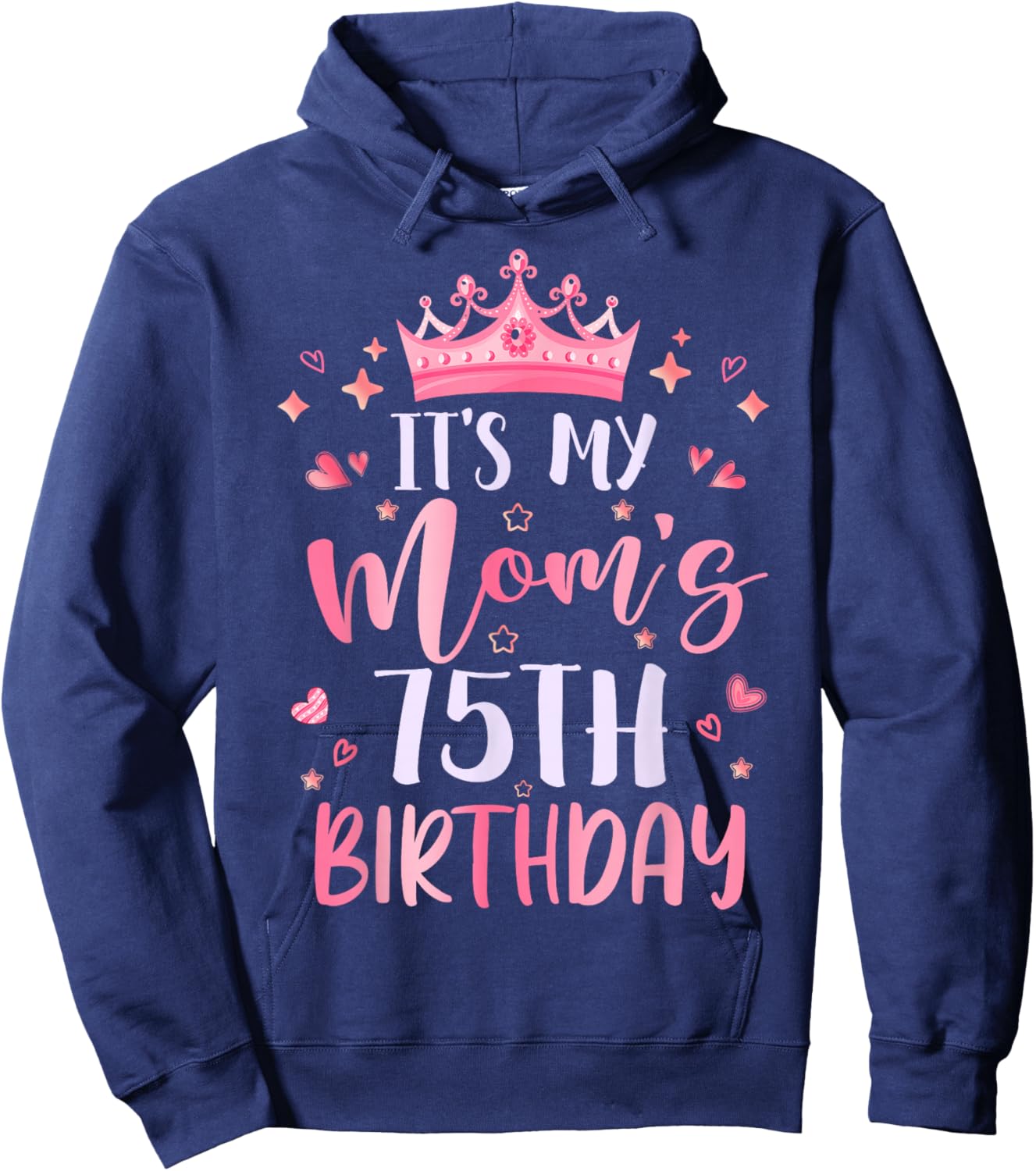 It's My Mom's 75th Birthday Pink Happy 75 Years Old Hoodie - Hoodie | Navy