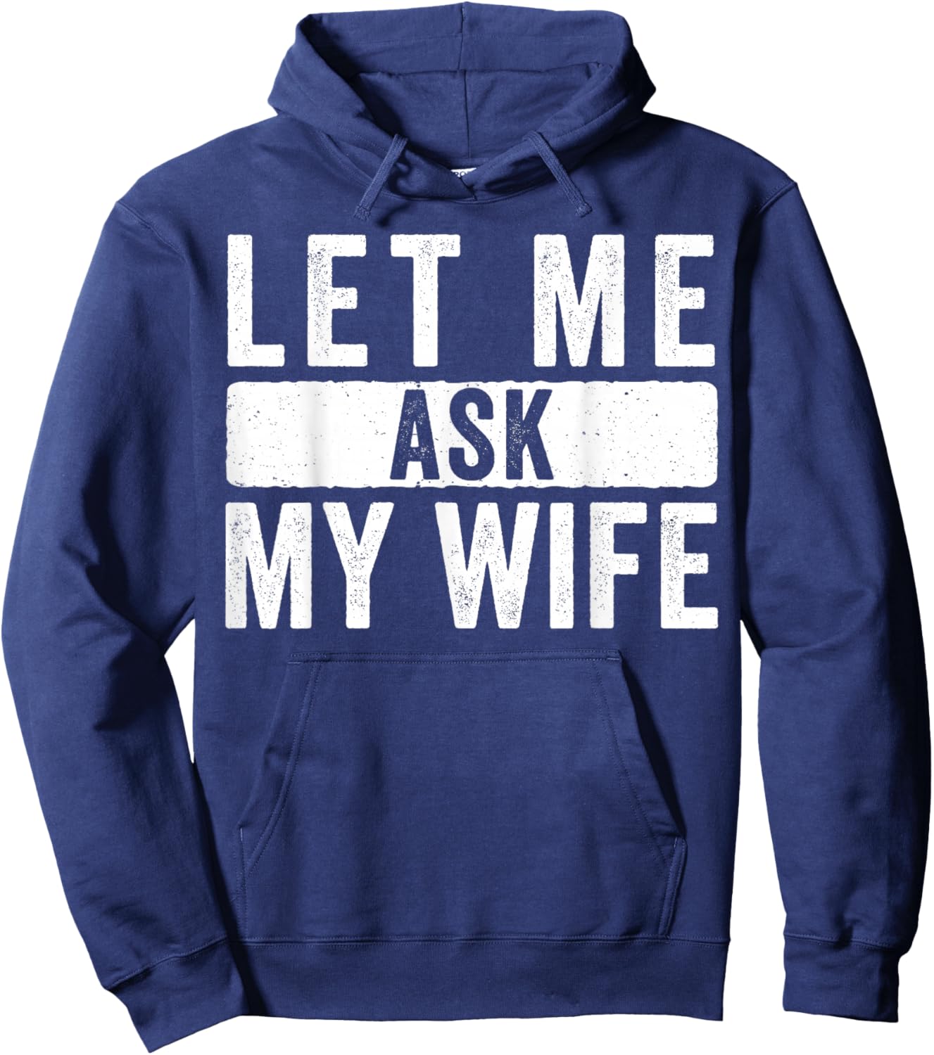 Let Me Ask My Wife She Said No Hoodie - Hoodie | Navy