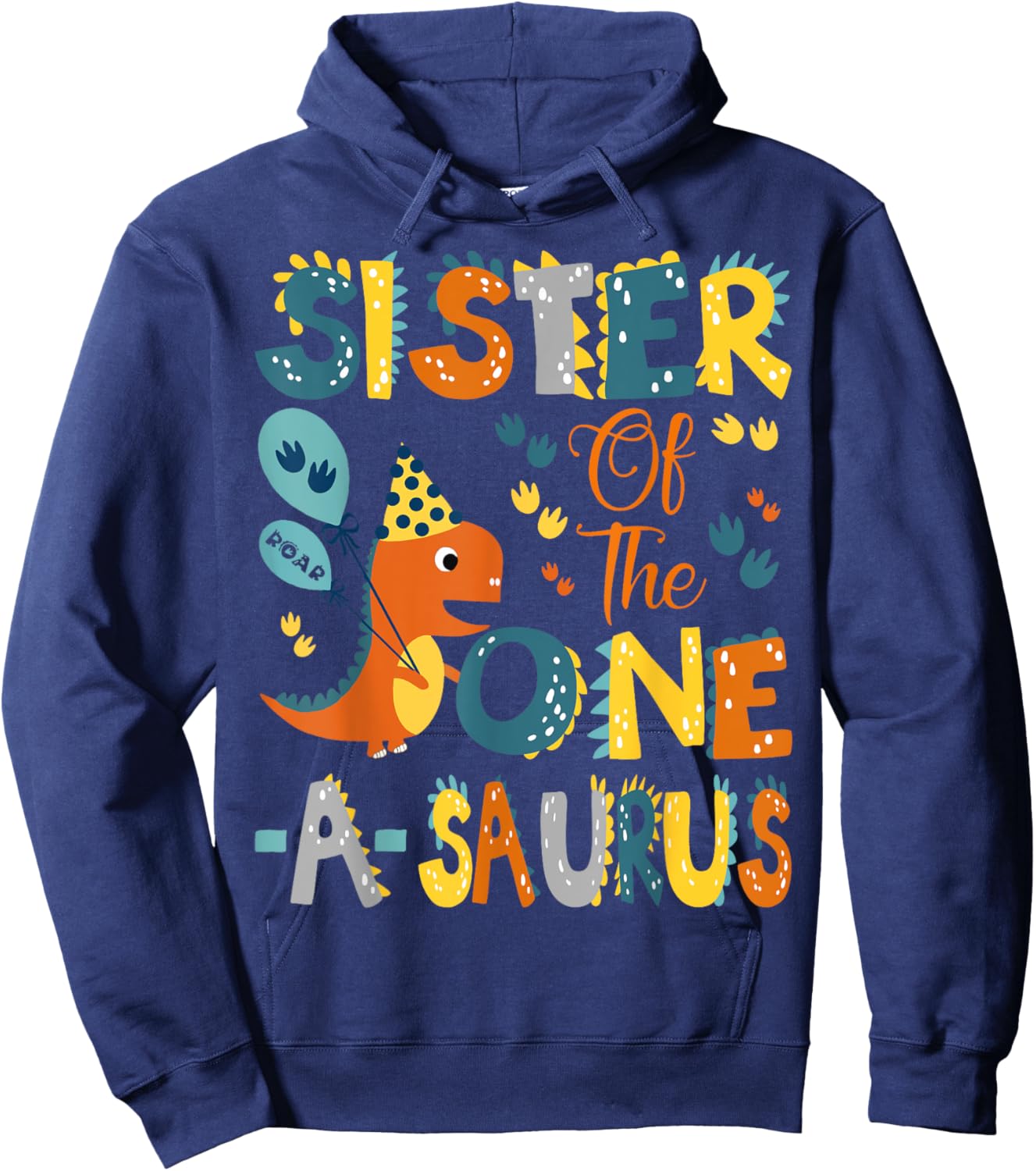 Sister Of The One-A-Saurus 1St Birthday Dinosaur Party Hoodie - Hoodie | Navy