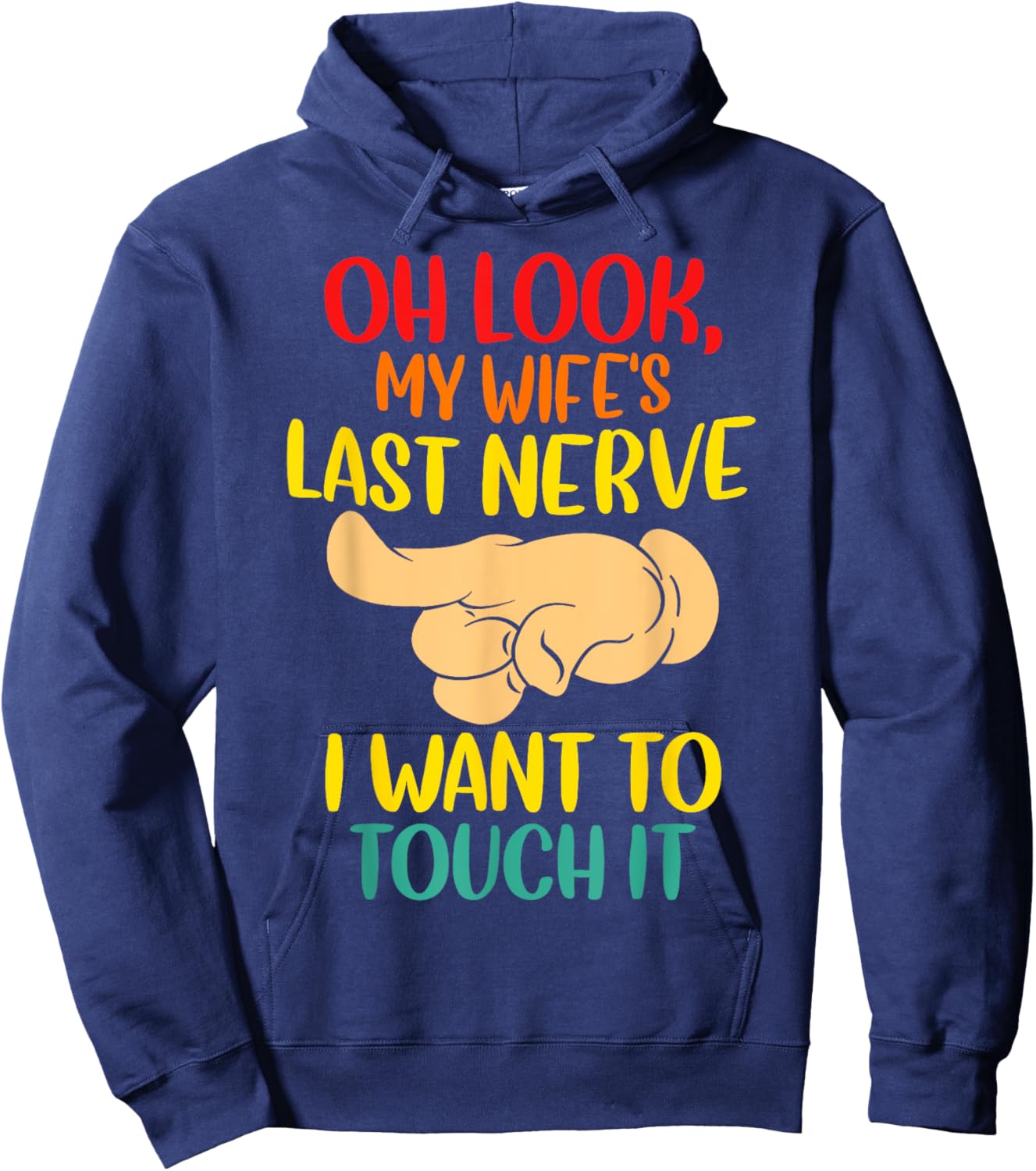 Oh Look My Wife's Last Nerve I want To Touch It Funny Quotes Hoodie - Hoodie | Navy