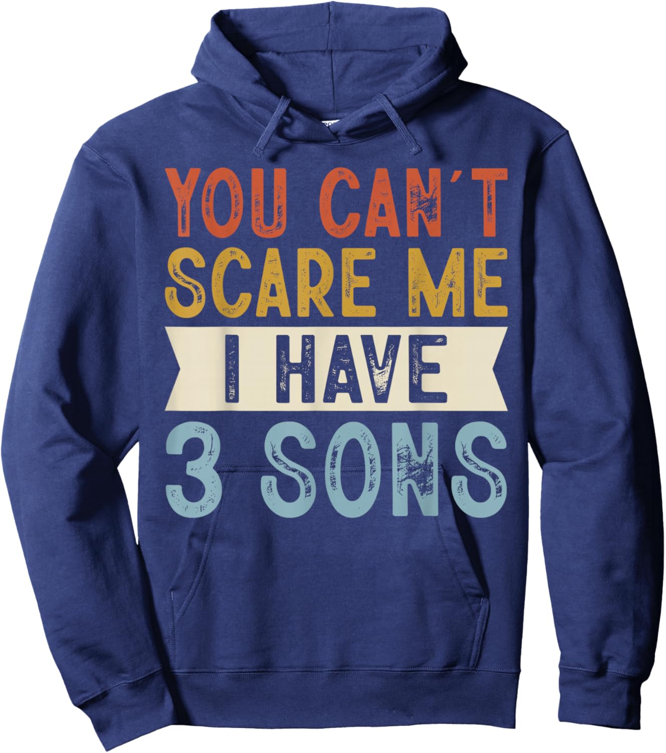 You Can’t Scare Me I Have 3 Sons Funny Family Retro Hoodie - Hoodie | Navy
