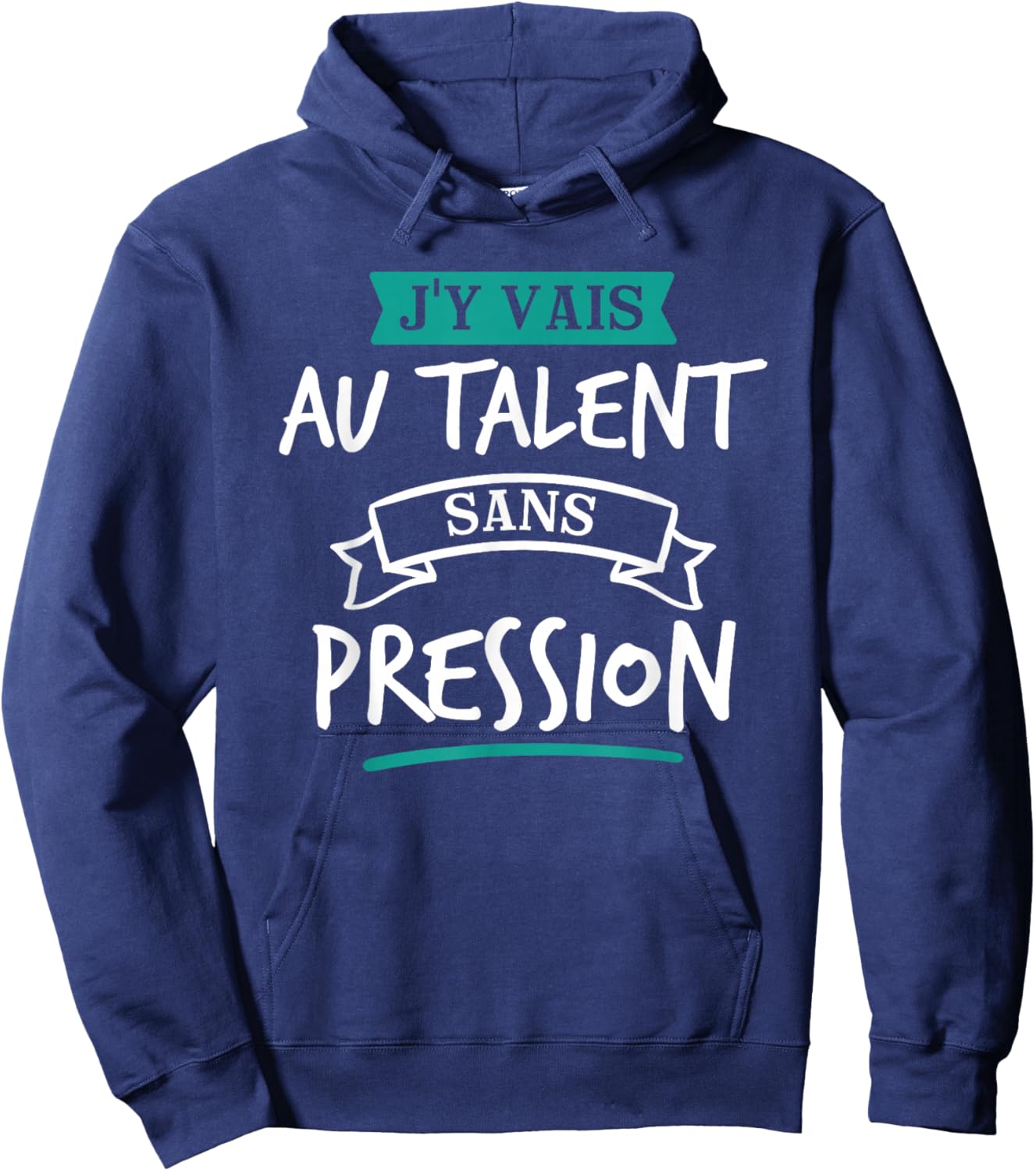 J’y Vais Au Talent Cadeau Humour Original Blague Hoodie - Hoodie | Navy