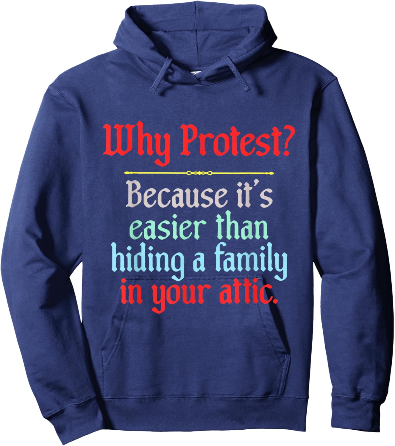 Why Protest Because It's Easier Than Hiding A Family in Your Hoodie - Hoodie | Navy