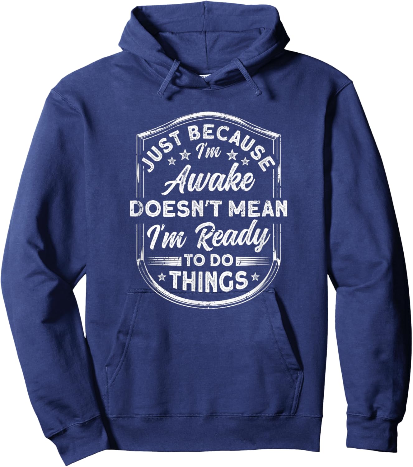 Just Because I'm Awake Do things Fun Adult Sarcastic Humor Hoodie - Hoodie | Navy