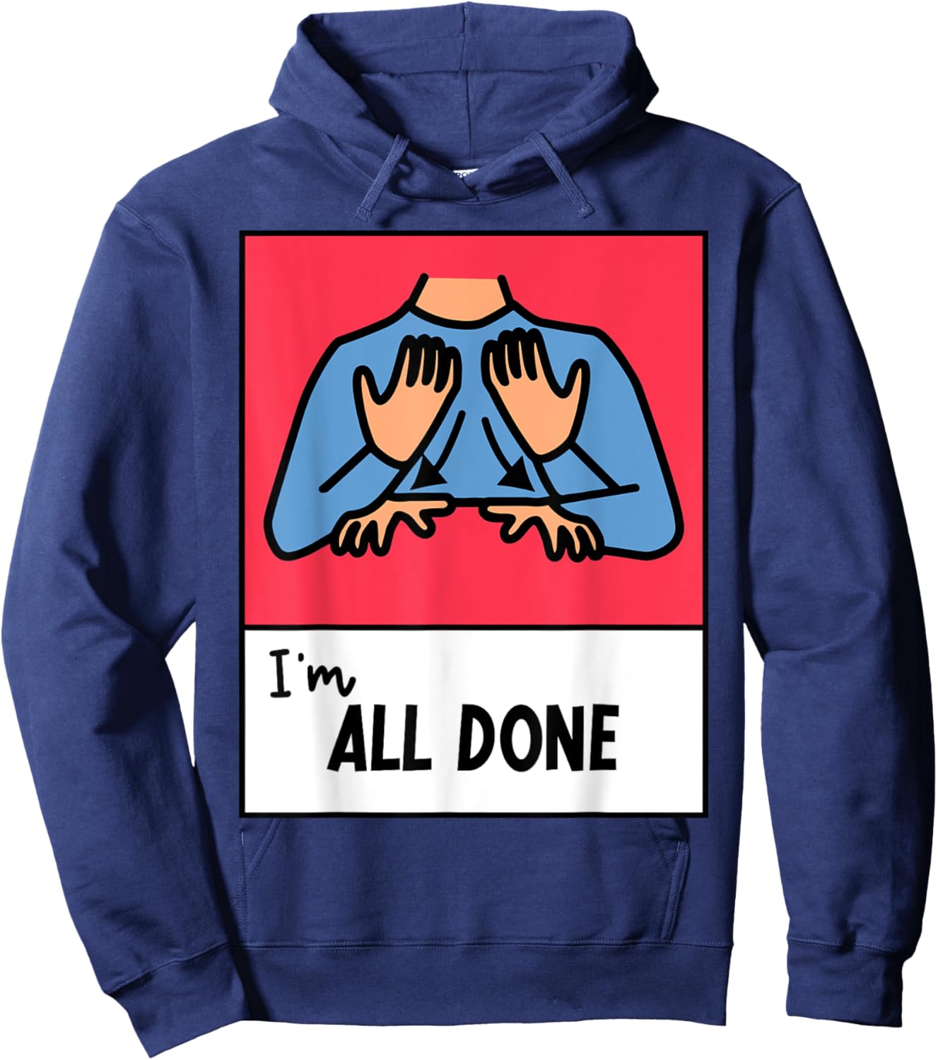 All Done Sped Teacher ASL Teacher Neurodiversity Hand Sign Men Women Hoodie - Hoodie | Navy