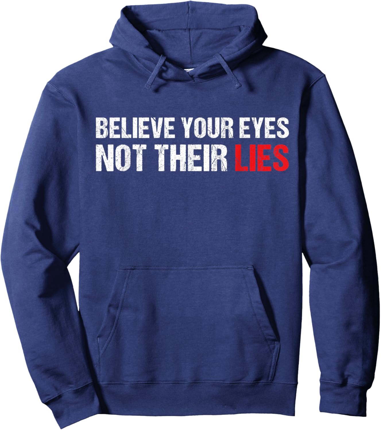 Believe Your Eyes Not Their Lies Funny Quote Saying Hoodie - Hoodie | Navy