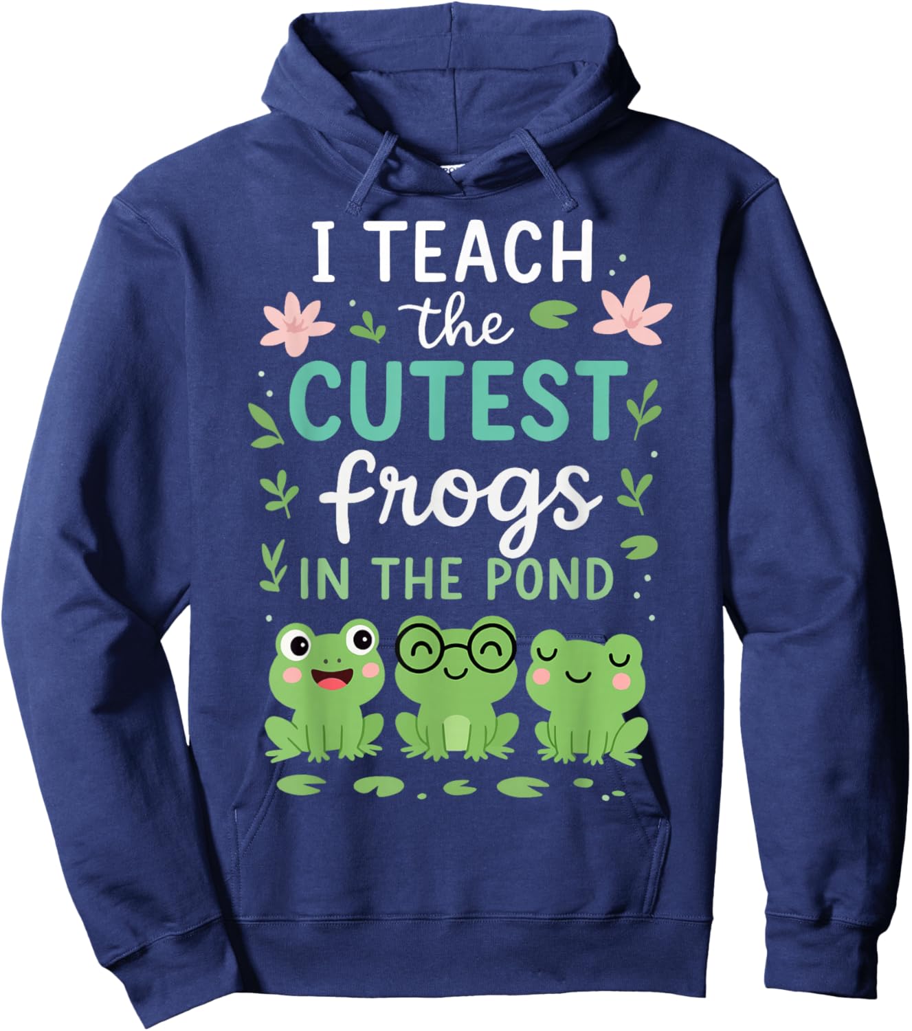 I Teach The Cutest Frogs in The Pond Teacher Student Hoodie - Hoodie | Navy