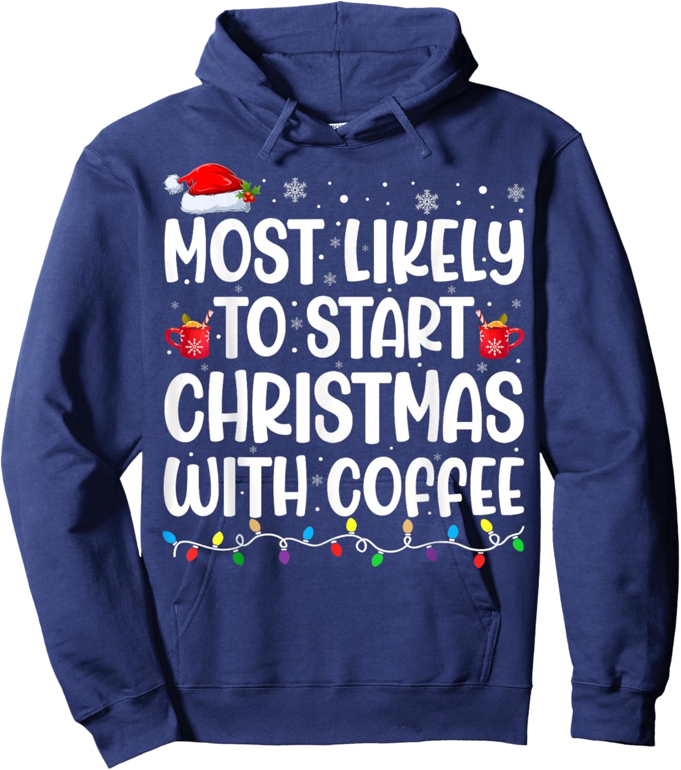 Most Likely To Start Christmas With Coffee Matching Family Hoodie - Hoodie | Navy