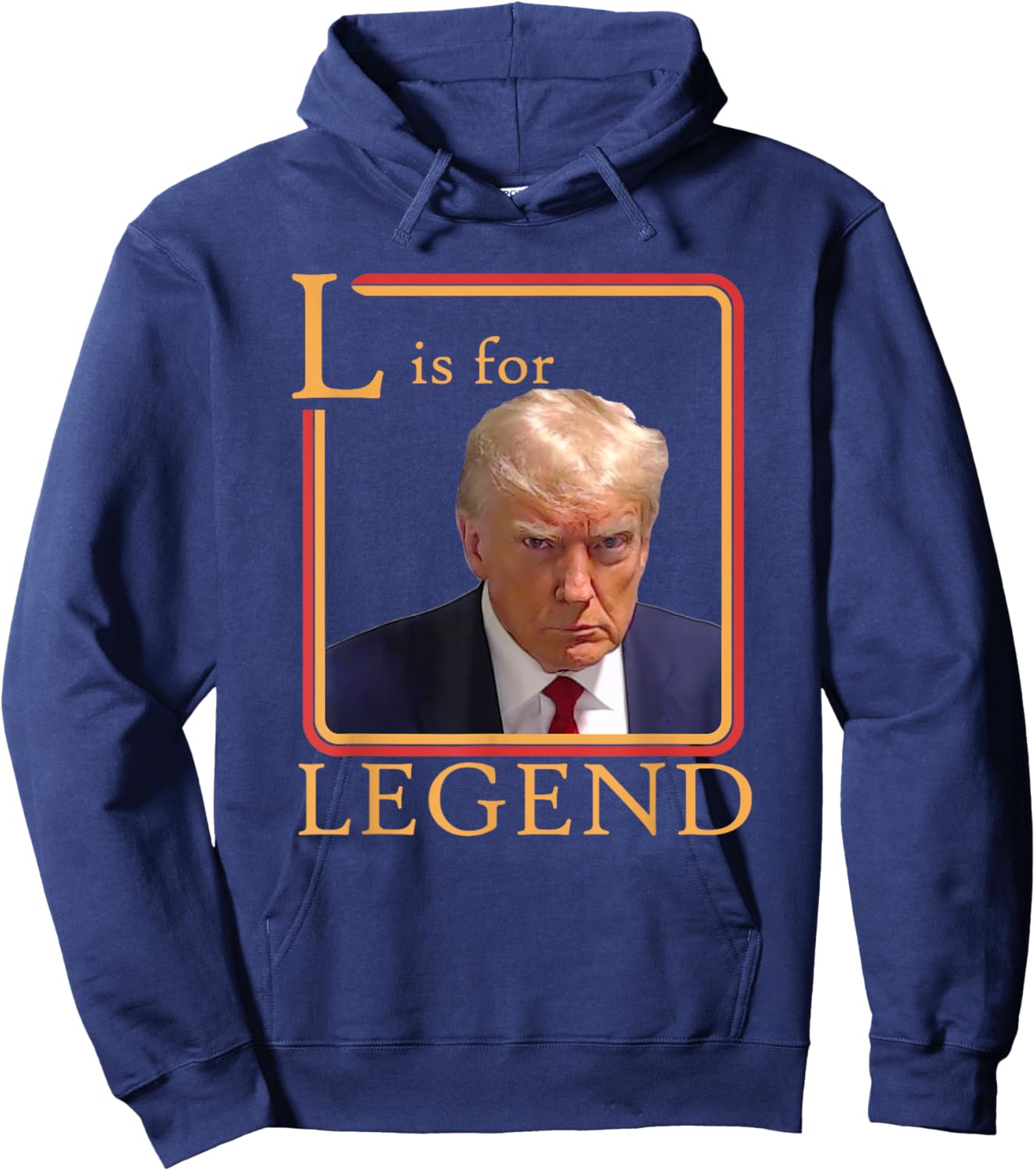 L Is For Legend Trump Mugshot President Trump 2024 Hoodie - Hoodie | Navy