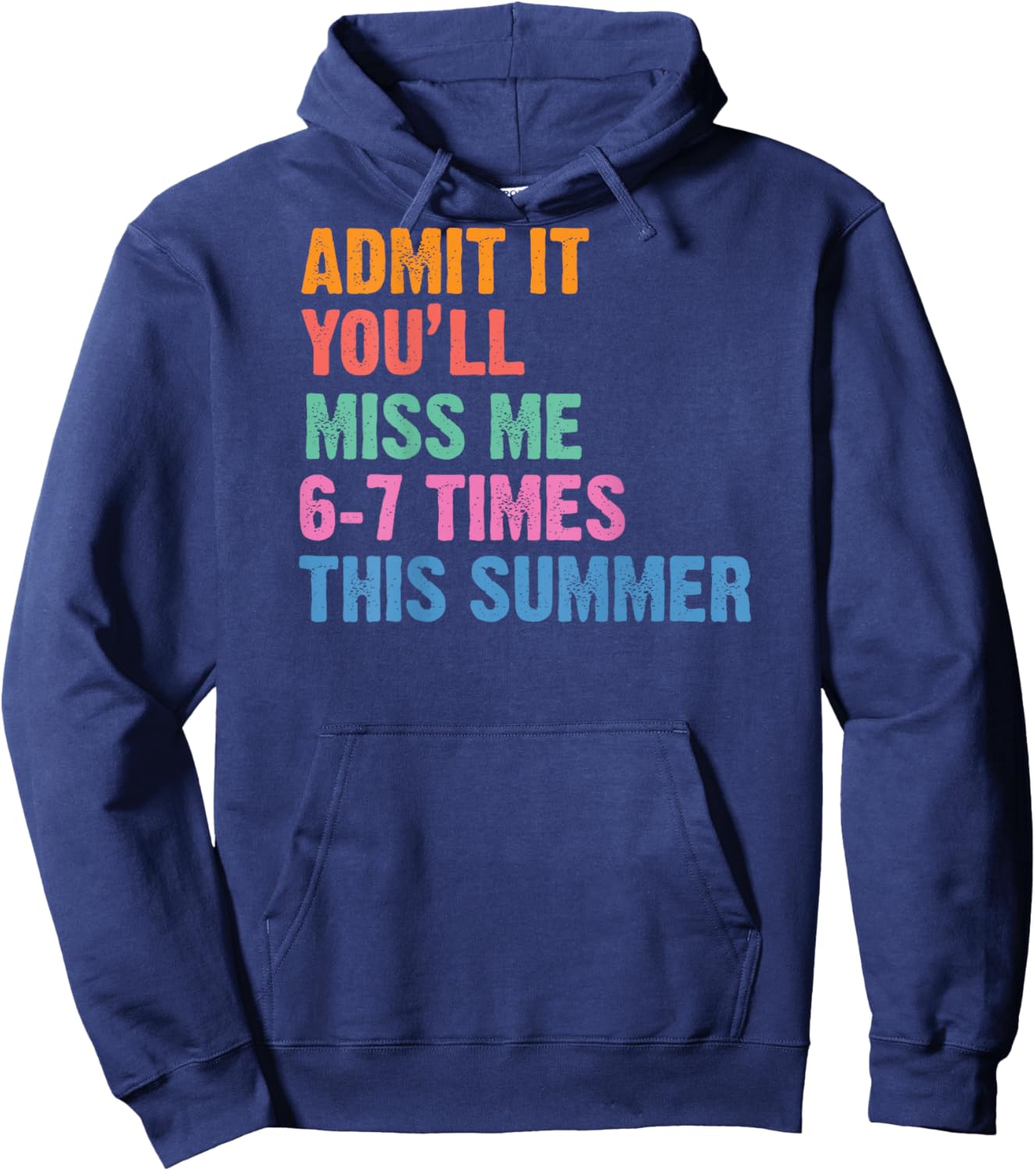 Admit It You'll Miss Me 6-7 Times This Summer (ON Back) Hoodie - Hoodie | Navy