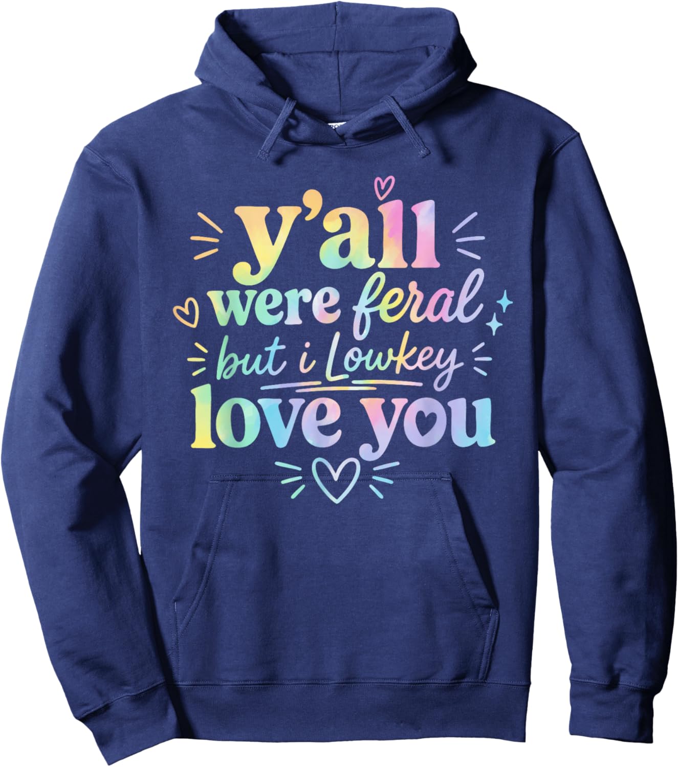 Funny Teacher Shirt Y'all were Feral But I Lowkey Love You Hoodie - Hoodie | Navy