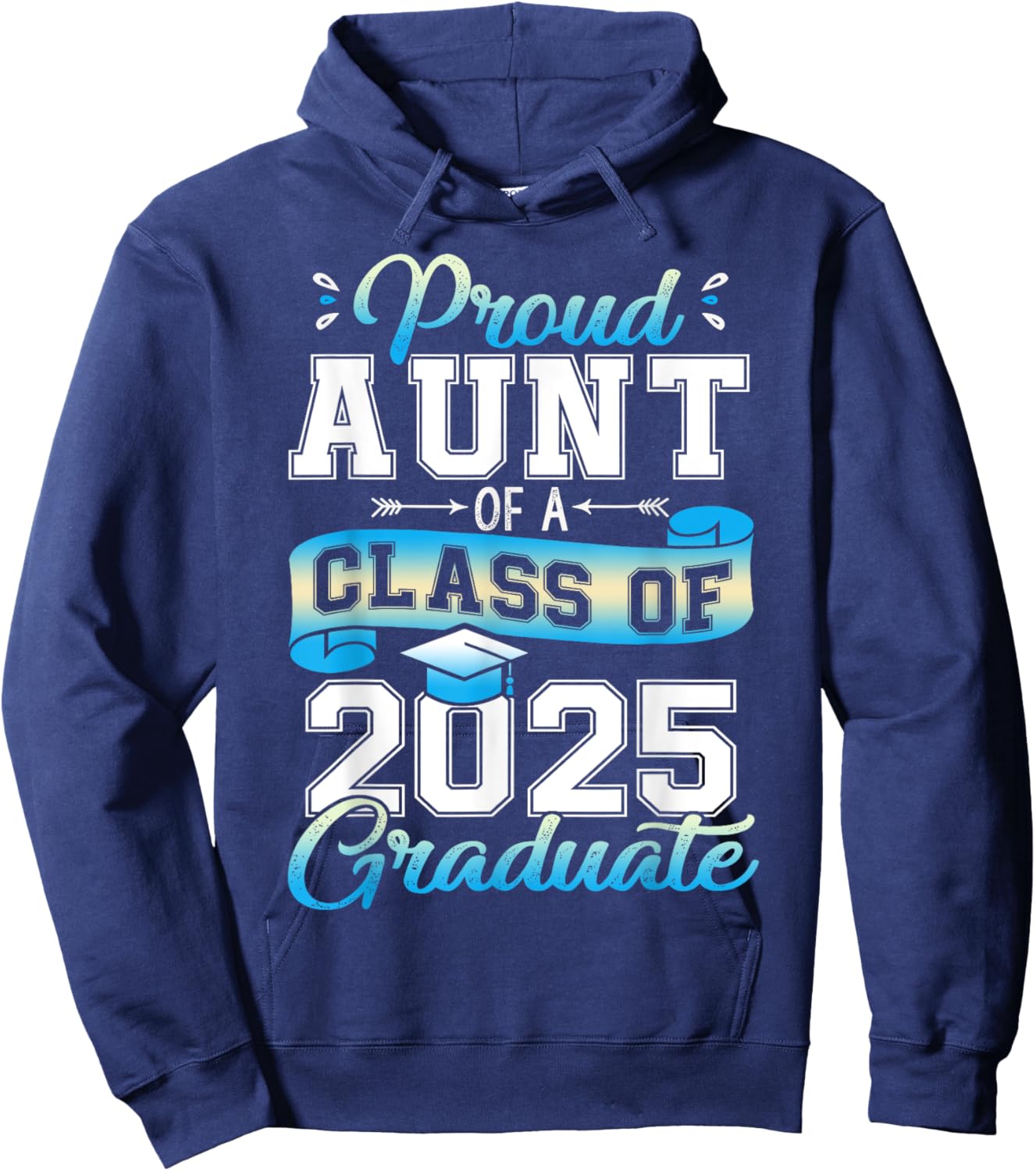 Proud Aunt of a Class of 2025 Graduate Senior 2025 Hoodie - Hoodie | Navy