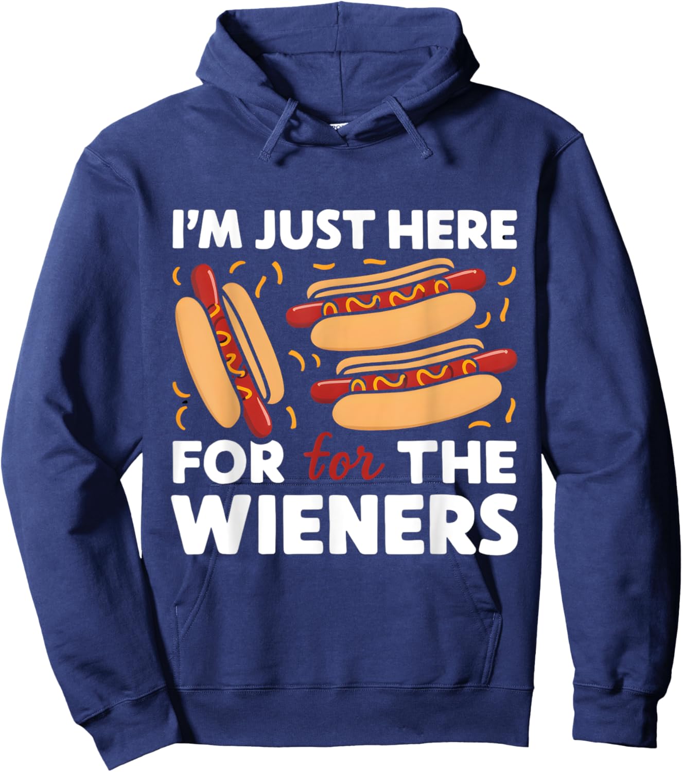 Party Hot Dog Design I'm Just Here for the Wieners Funny Hoodie - Hoodie | Navy