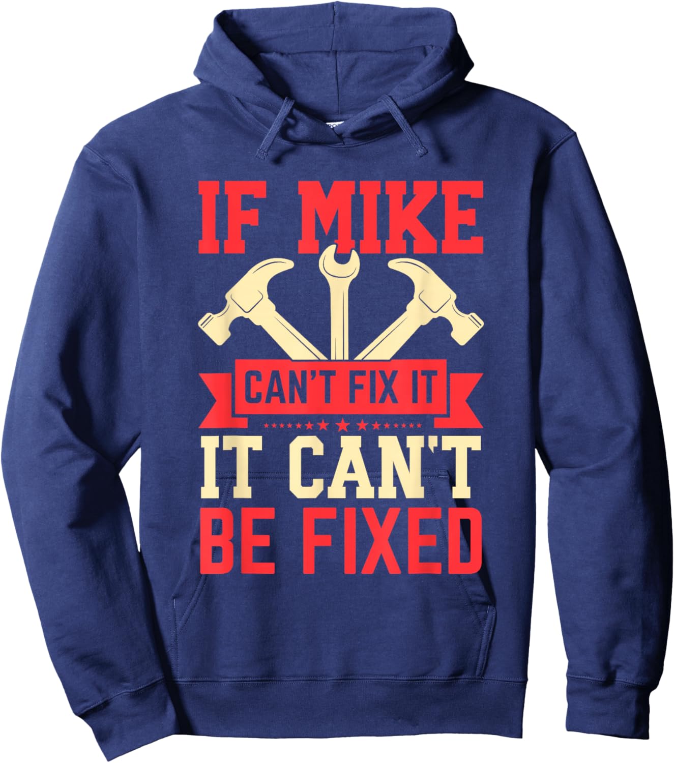 First Name If Mike Can't Fix It Funny Mike Mike Name Hoodie - Hoodie | Navy