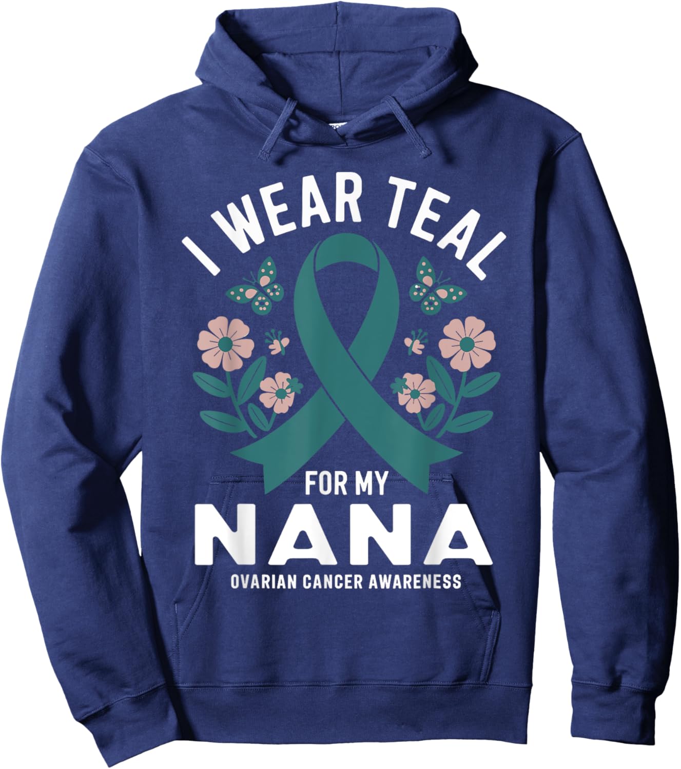 I Wear Teal For My Nana Ovarian Cancer Awareness Hoodie - Hoodie | Navy