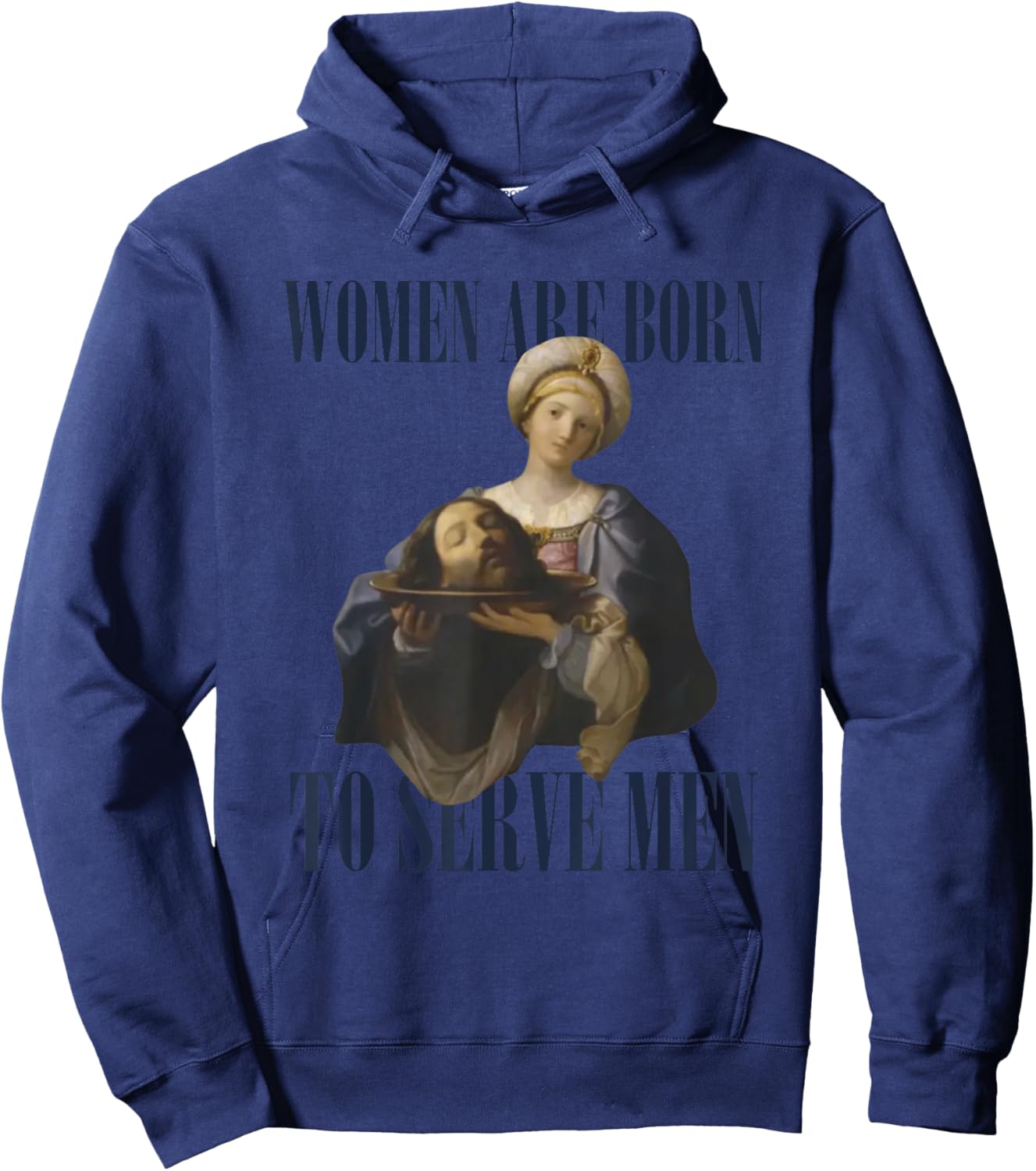 Women Are Born To Serve Men Funny Boss Girl Motivational Hoodie - Hoodie | Navy