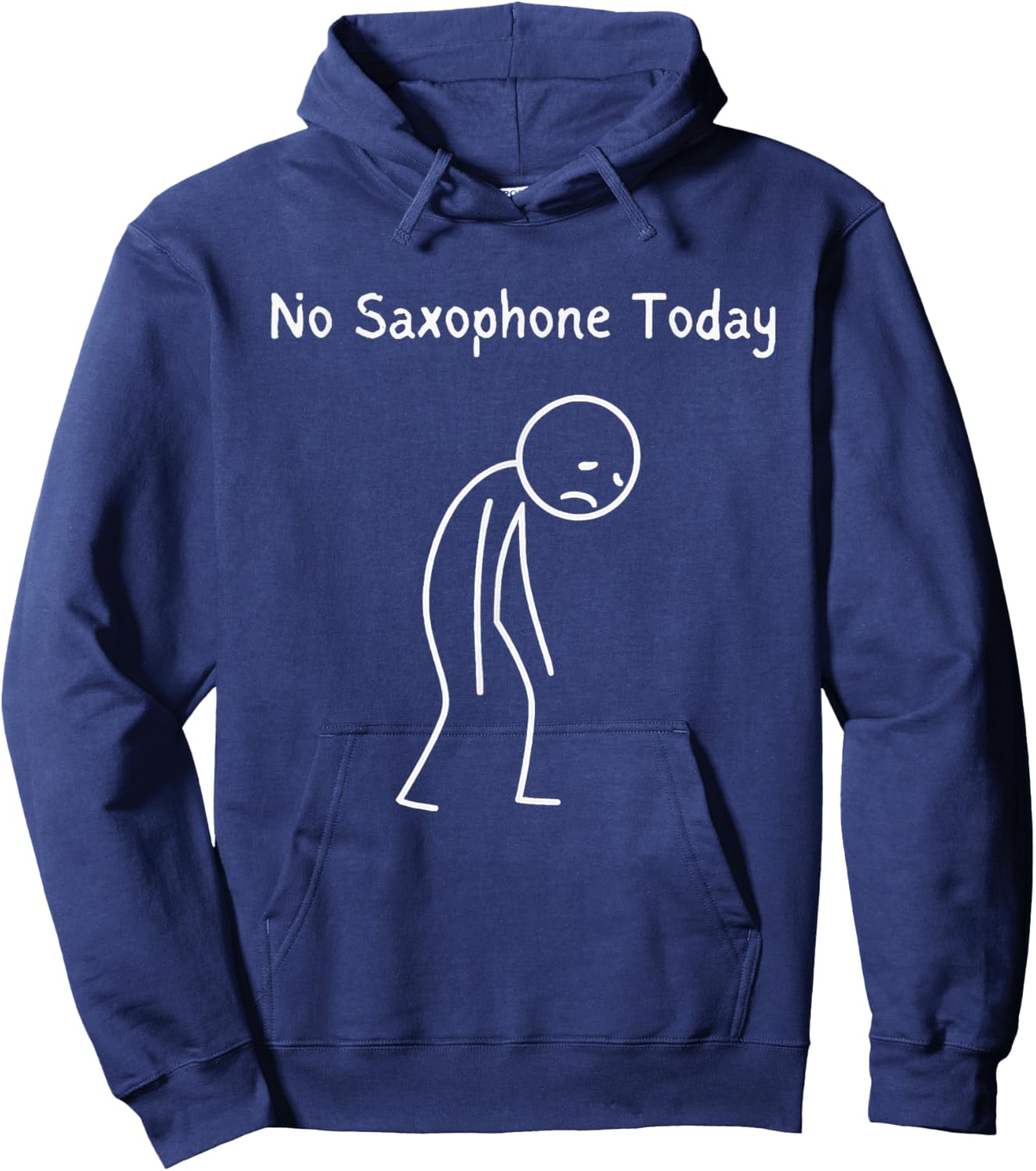 No Saxophone Today - Saxophone Lover Sad Stickman Hoodie - Hoodie | Navy