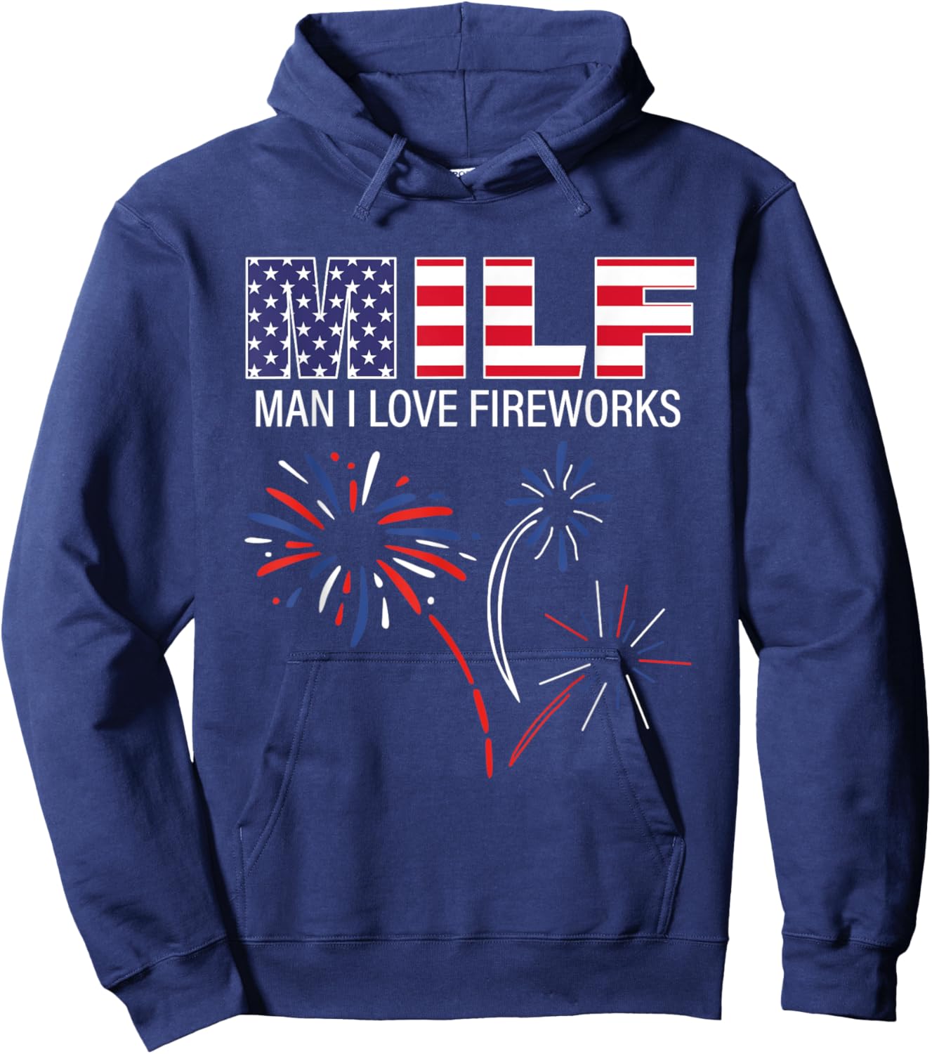 M.I.L.F Man I Love Fireworks Funny American ic July Hoodie - Hoodie | Navy