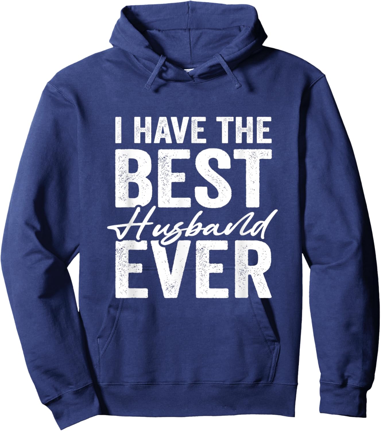 I Have The Best Husband Ever Wife Hoodie - Hoodie | Navy